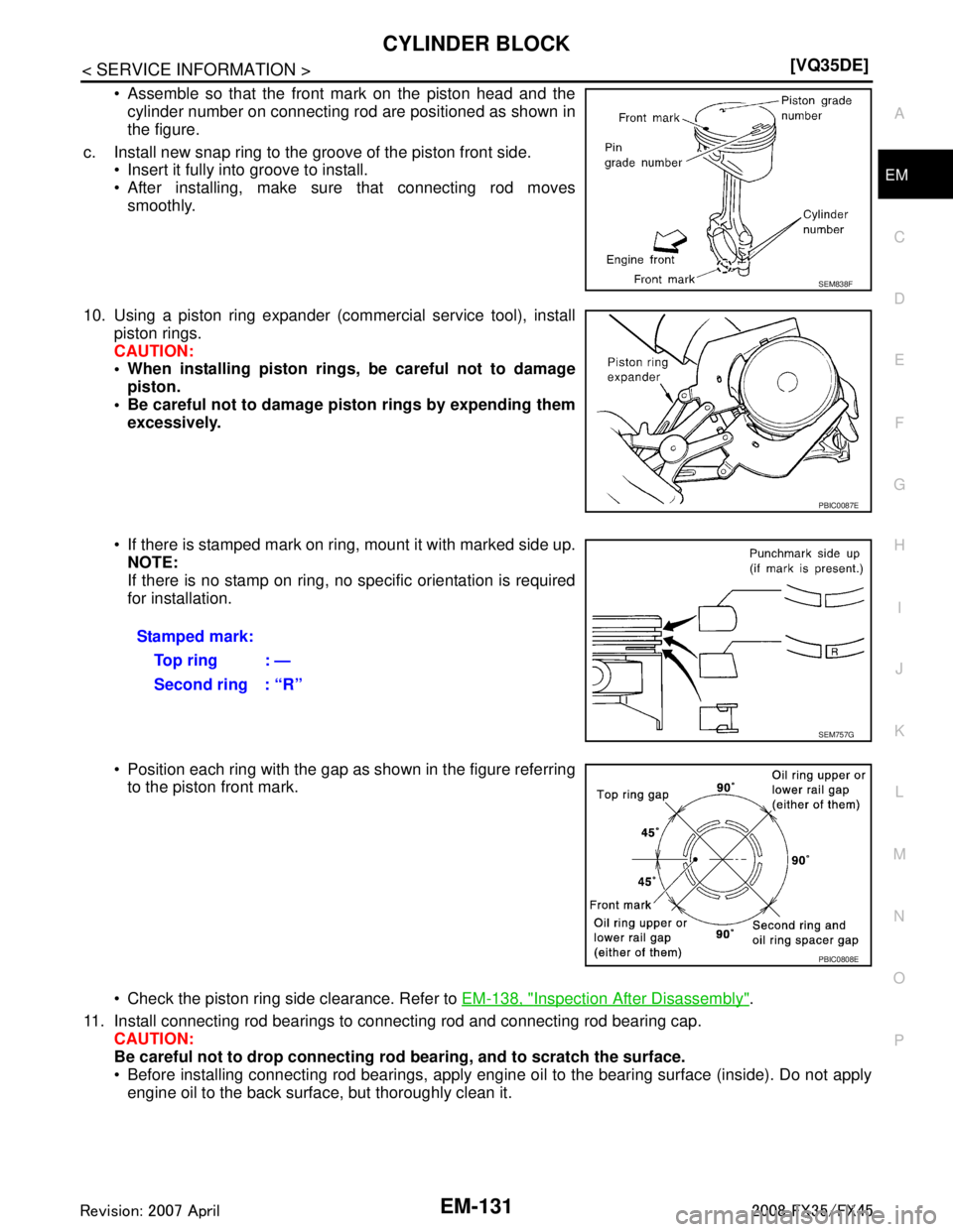INFINITI FX35 2008  Service Manual 
CYLINDER BLOCKEM-131
< SERVICE INFORMATION > [VQ35DE]
C
D
E
F
G H
I
J
K L
M A
EM
NP
O
 Assemble so that the front mark on the piston head and the
cylinder number on connecting rod are positioned as 