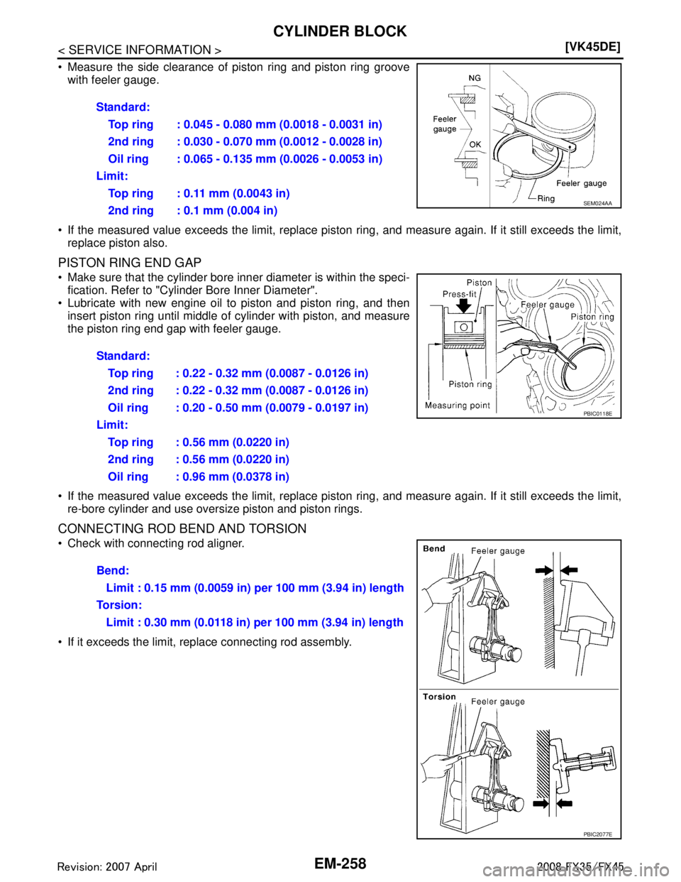 INFINITI FX35 2008  Service Manual 
EM-258
< SERVICE INFORMATION >[VK45DE]
CYLINDER BLOCK
 Measure the side clearance of piston ring and piston ring groove
with feeler gauge.
 If the measured value exceeds the limit, replace piston  