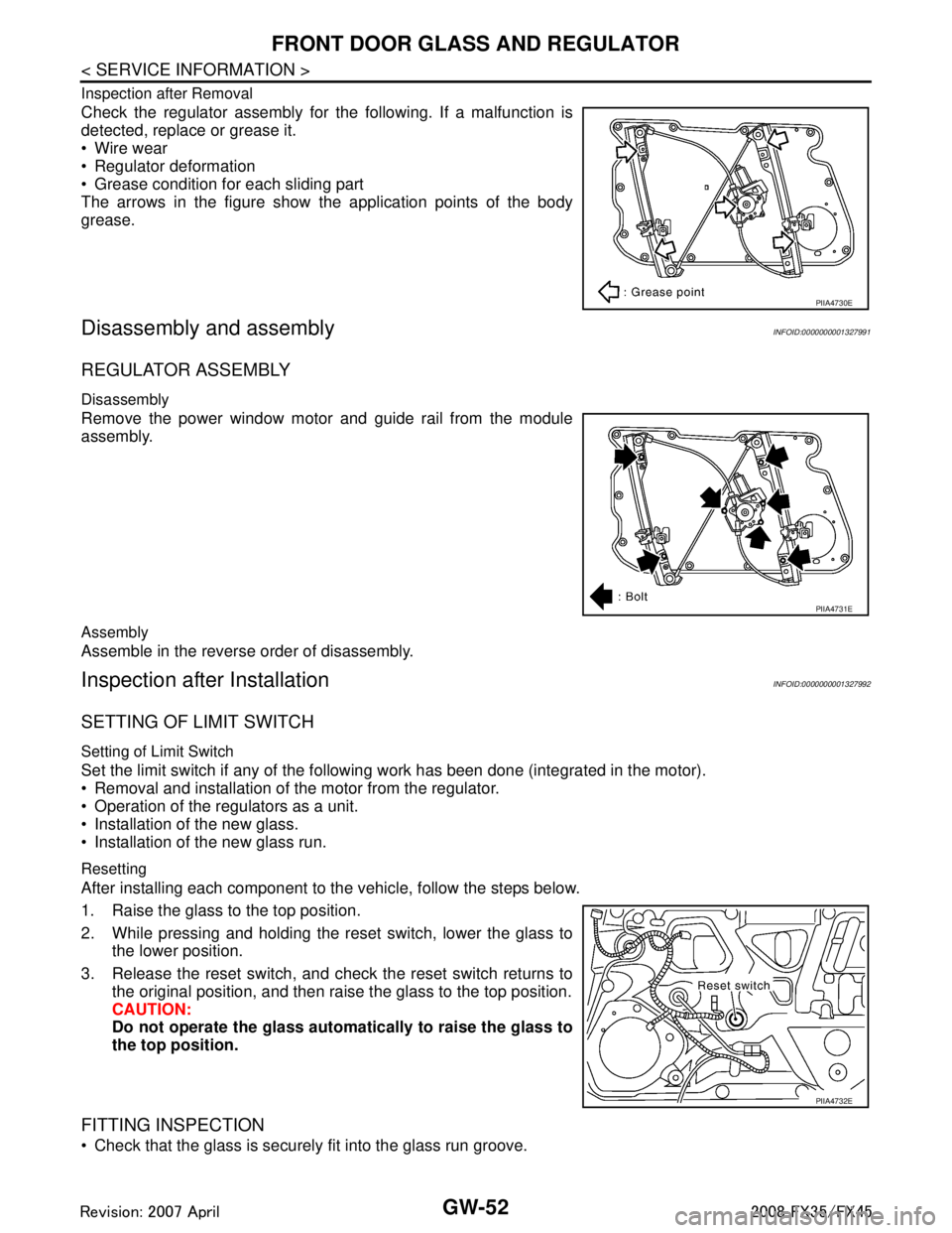 INFINITI FX35 2008  Service Manual 
GW-52
< SERVICE INFORMATION >
FRONT DOOR GLASS AND REGULATOR
Inspection after Removal
Check the regulator assembly for the following. If a malfunction is
detected, replace or grease it.
 Wire wear
