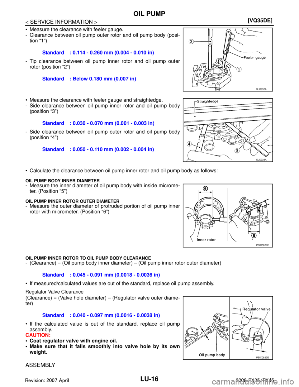 INFINITI FX35 2008  Service Manual 
LU-16
< SERVICE INFORMATION >[VQ35DE]
OIL PUMP
 Measure the clearance with feeler gauge.
- Clearance between oil pump outer rotor and oil pump body (posi-
tion “1”)
- Tip clearance between oil p