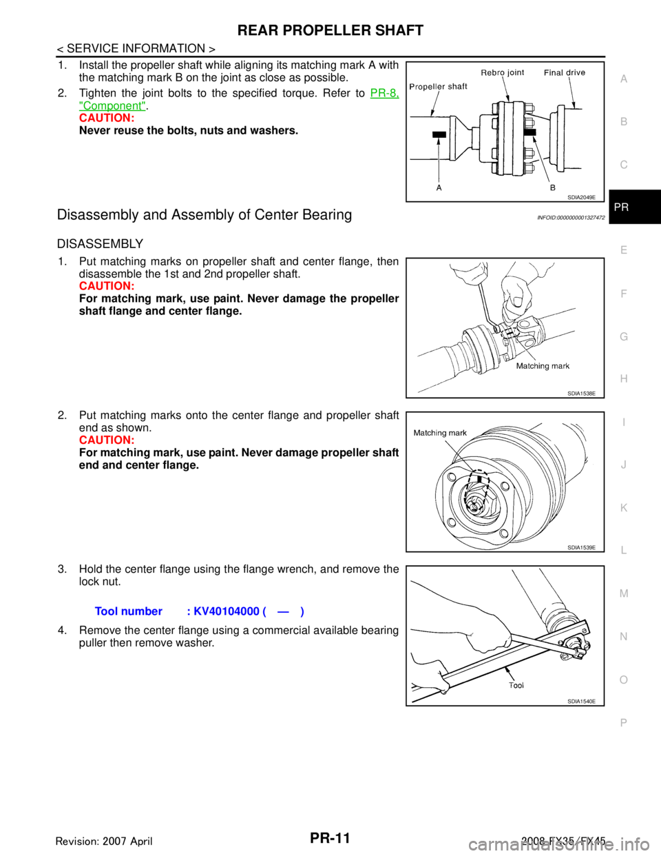 INFINITI FX35 2008 Service Manual
REAR PROPELLER SHAFTPR-11
< SERVICE INFORMATION >
CEF
G H
I
J
K L
M A
B
PR
N
O P
1. Install the propeller shaft while aligning its matching mark A with the matching mark B on the joint as close as po INFINITI FX35 2008 Service Manual
REAR PROPELLER SHAFTPR-11
< SERVICE INFORMATION >
CEF
G H
I
J
K L
M A
B
PR
N
O P
1. Install the propeller shaft while aligning its matching mark A with the matching mark B on the joint as close as po