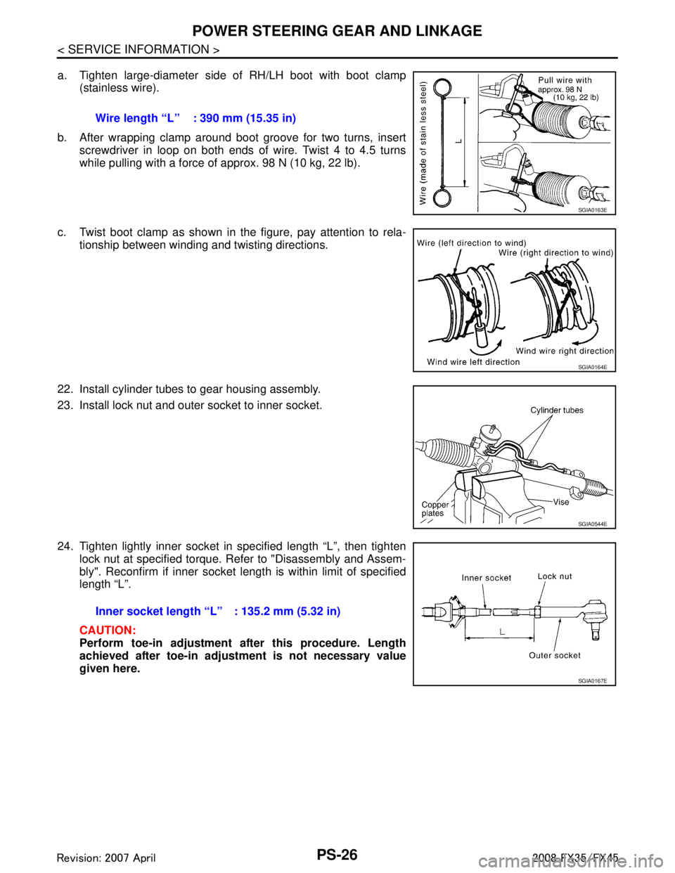 INFINITI FX35 2008 Service Manual
PS-26
< SERVICE INFORMATION >
POWER STEERING GEAR AND LINKAGE
a. Tighten large-diameter side of RH/LH boot with boot clamp(stainless wire).
b. After wrapping clamp around boot groove for two turns, i INFINITI FX35 2008 Service Manual
PS-26
< SERVICE INFORMATION >
POWER STEERING GEAR AND LINKAGE
a. Tighten large-diameter side of RH/LH boot with boot clamp(stainless wire).
b. After wrapping clamp around boot groove for two turns, i