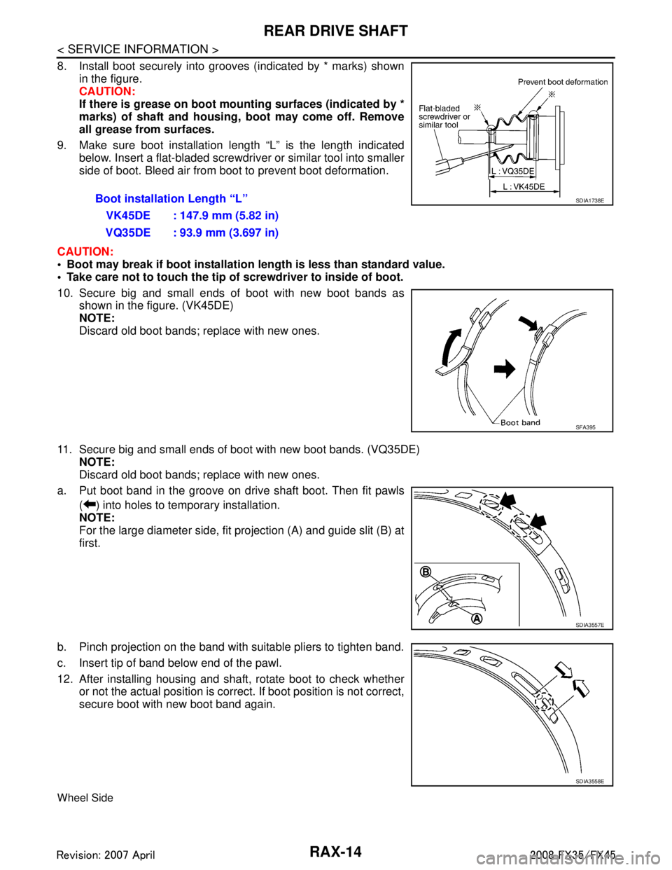 INFINITI FX35 2008 Service Manual
RAX-14
< SERVICE INFORMATION >
REAR DRIVE SHAFT
8. Install boot securely into grooves (indicated by * marks) shownin the figure.
CAUTION:
If there is grease on boot mounting surfaces (indicated by *
INFINITI FX35 2008 Service Manual
RAX-14
< SERVICE INFORMATION >
REAR DRIVE SHAFT
8. Install boot securely into grooves (indicated by * marks) shownin the figure.
CAUTION:
If there is grease on boot mounting surfaces (indicated by *