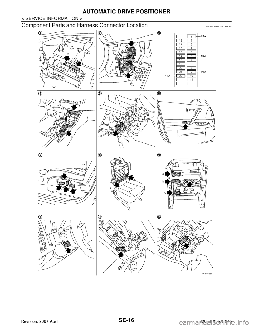 INFINITI FX35 2008  Service Manual 
SE-16
< SERVICE INFORMATION >
AUTOMATIC DRIVE POSITIONER
Component Parts and Harn ess Connector Location
INFOID:0000000001328098
PIIB8565E
3AA93ABC3ACD3AC03ACA3AC03AC63AC53A913A773A893A873A873A8E3A77