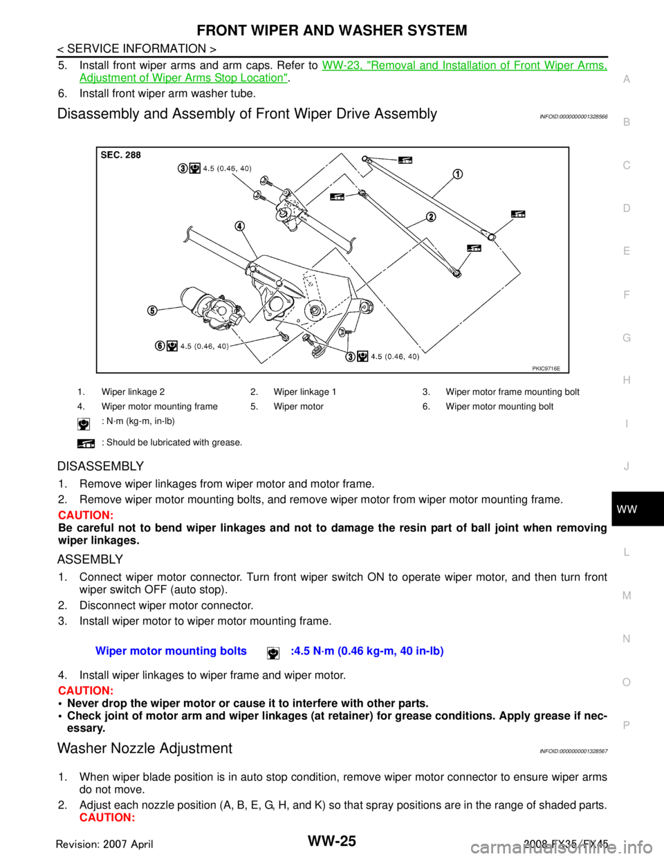 INFINITI FX35 2008  Service Manual 
FRONT WIPER AND WASHER SYSTEMWW-25
< SERVICE INFORMATION >
C
DE
F
G H
I
J
L
M A
B
WW
N
O P
5. Install front wiper arms and arm caps. Refer to  WW-23, "Removal and Installation of Front Wiper Arms,
Ad