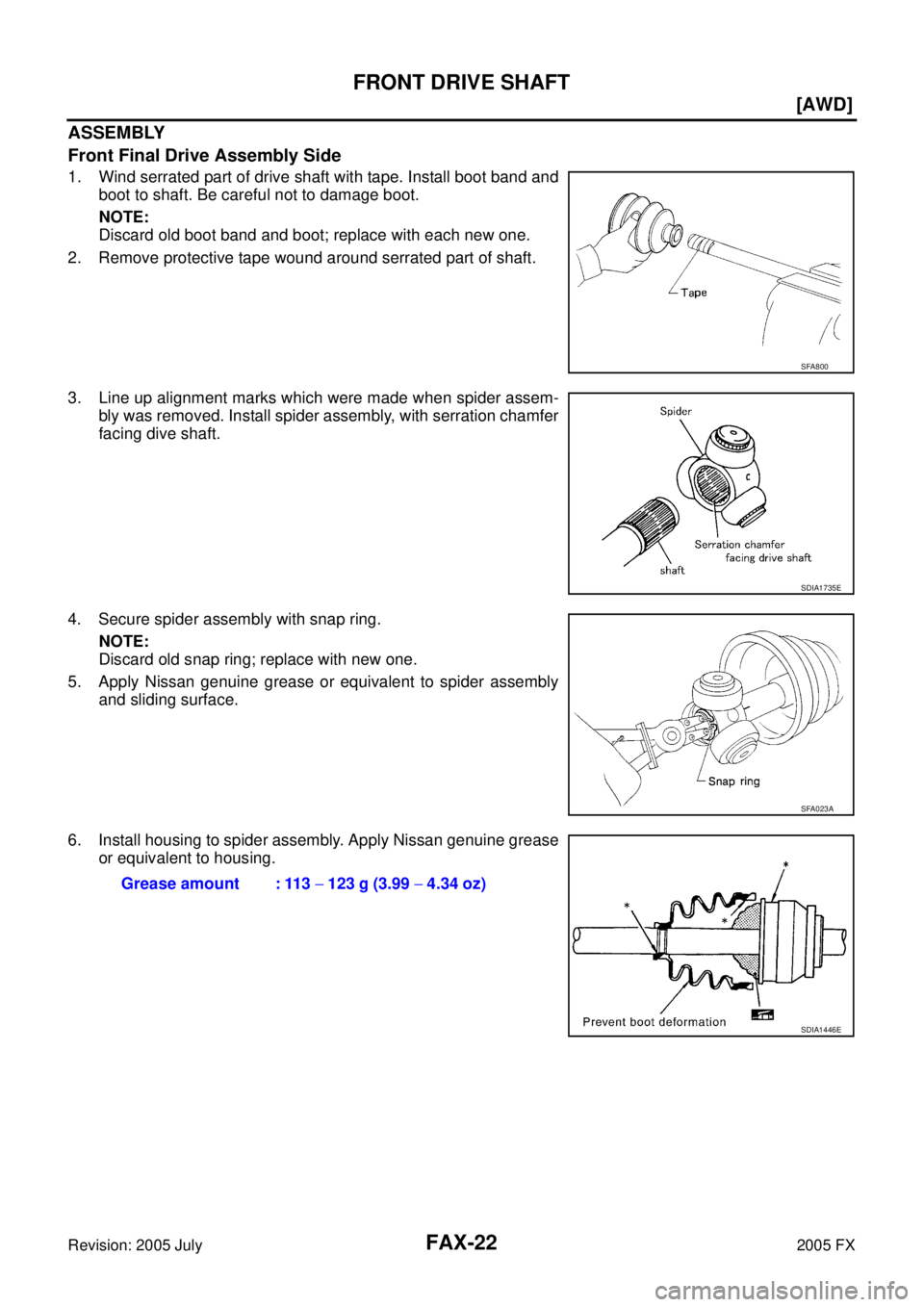 INFINITI FX35 2005  Service Manual FAX-22
[AWD]
FRONT DRIVE SHAFT
Revision: 2005 July 2005 FX
ASSEMBLY 
Front Final Drive Assembly Side
1. Wind serrated part of drive shaft with tape. Install boot band and  boot to shaft. Be careful no