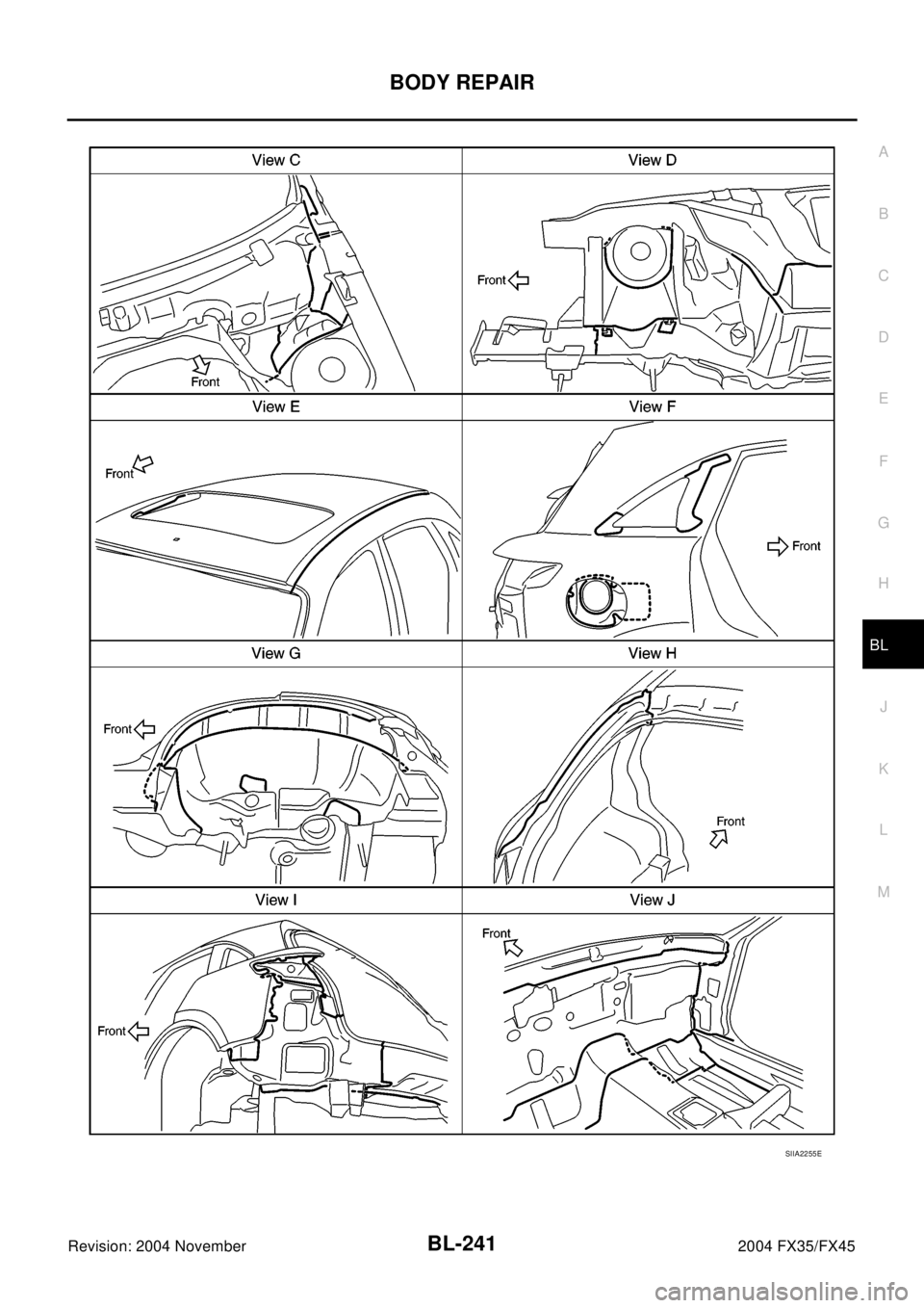 INFINITI FX35 2004  Service Manual BODY REPAIR
BL-241
C
D
E
F
G
H
J
K
L
MA
B
BL
Revision: 2004 November2004 FX35/FX45
SIIA2255E 