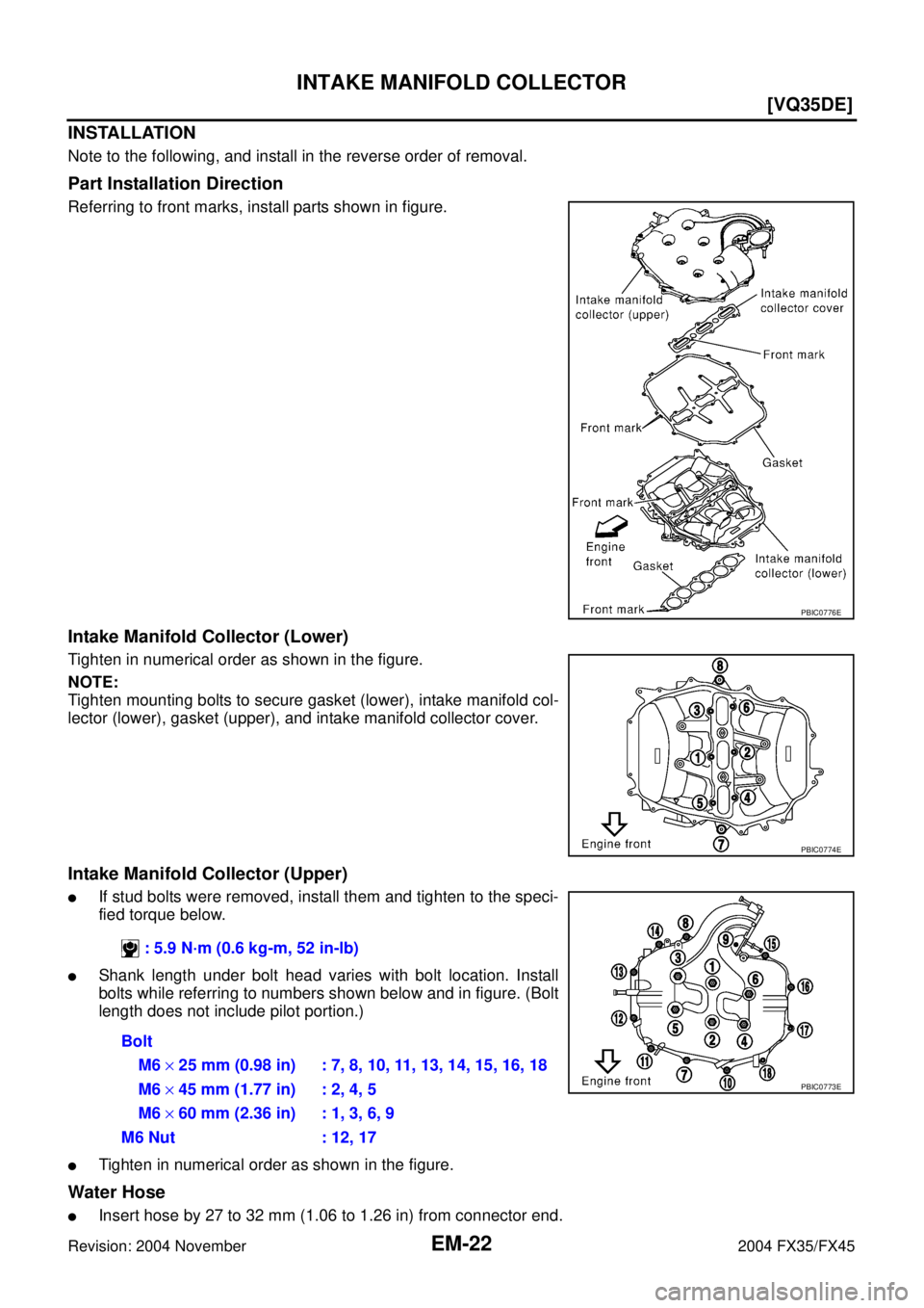INFINITI FX35 2004  Service Manual EM-22
[VQ35DE]
INTAKE MANIFOLD COLLECTOR
Revision: 2004 November 2004 FX35/FX45
INSTALLATION
Note to the following, and install in the reverse order of removal.
Part Installation Direction
Referring t