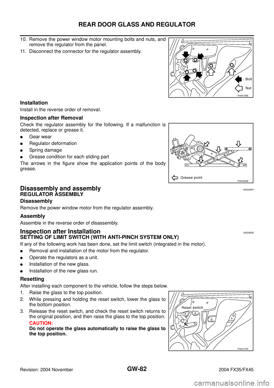 INFINITI FX35 2004  Service Manual GW-82
REAR DOOR GLASS AND REGULATOR
Revision: 2004 November 2004 FX35/FX45
10. Remove the power window motor mounting bolts and nuts, and
remove the regulator from the panel.
11. Disconnect the connec