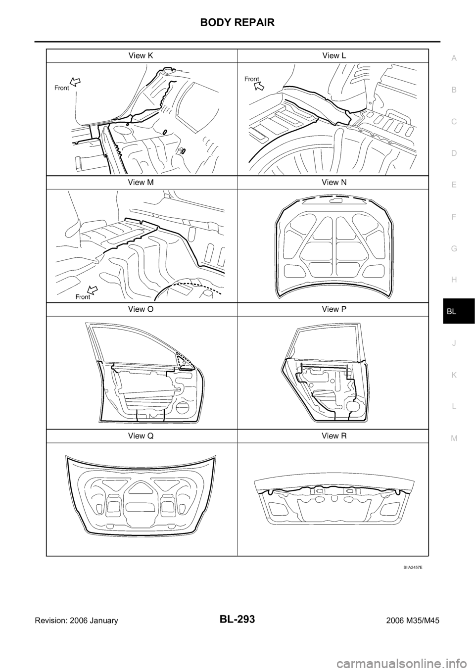INFINITI M35 2006  Factory Service Manual BODY REPAIR
BL-293
C
D
E
F
G
H
J
K
L
MA
B
BL
Revision: 2006 January2006 M35/M45
SIIA2457E 