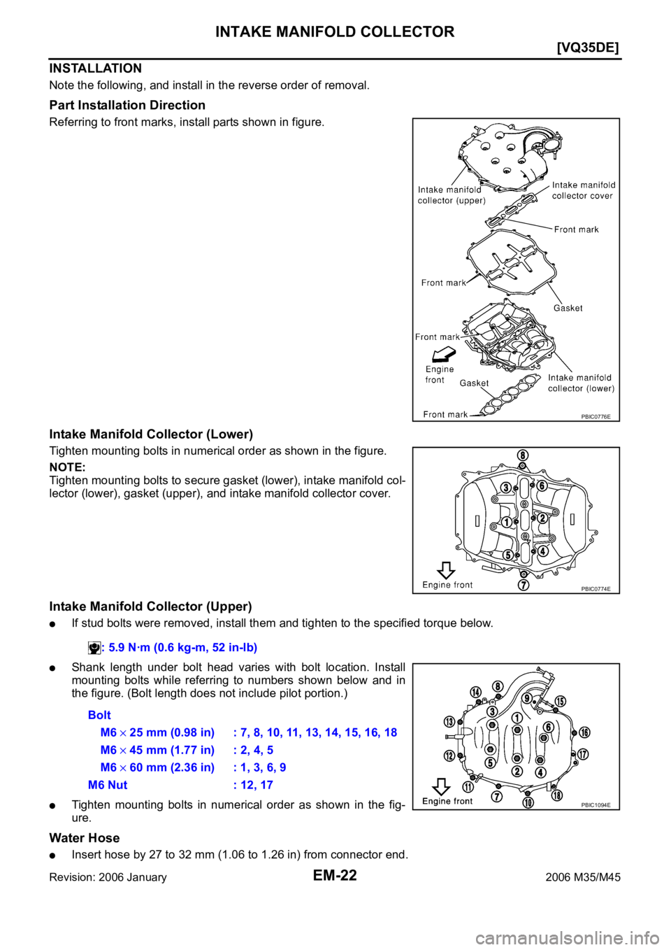 INFINITI M35 2006  Factory Service Manual EM-22
[VQ35DE]
INTAKE MANIFOLD COLLECTOR
Revision: 2006 January2006 M35/M45
INSTALLATION
Note the following, and install in the reverse order of removal.
Part Installation Direction
Referring to front