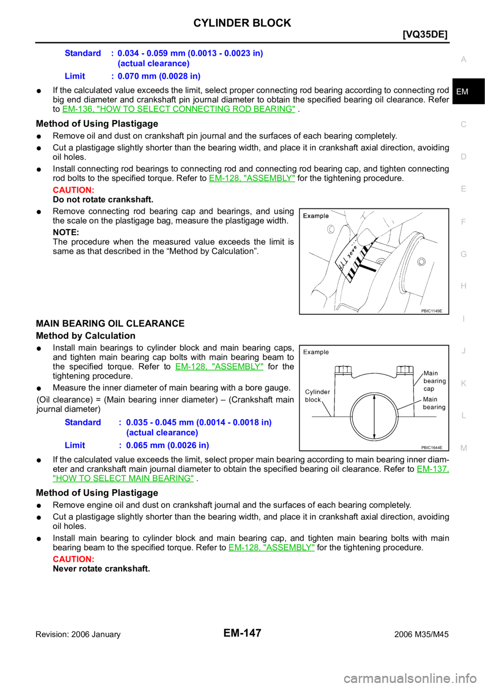 INFINITI M35 2006  Factory Service Manual CYLINDER BLOCK
EM-147
[VQ35DE]
C
D
E
F
G
H
I
J
K
L
MA
EM
Revision: 2006 January2006 M35/M45If the calculated value exceeds the limit, select proper connecting rod bearing according to connecting rod
b