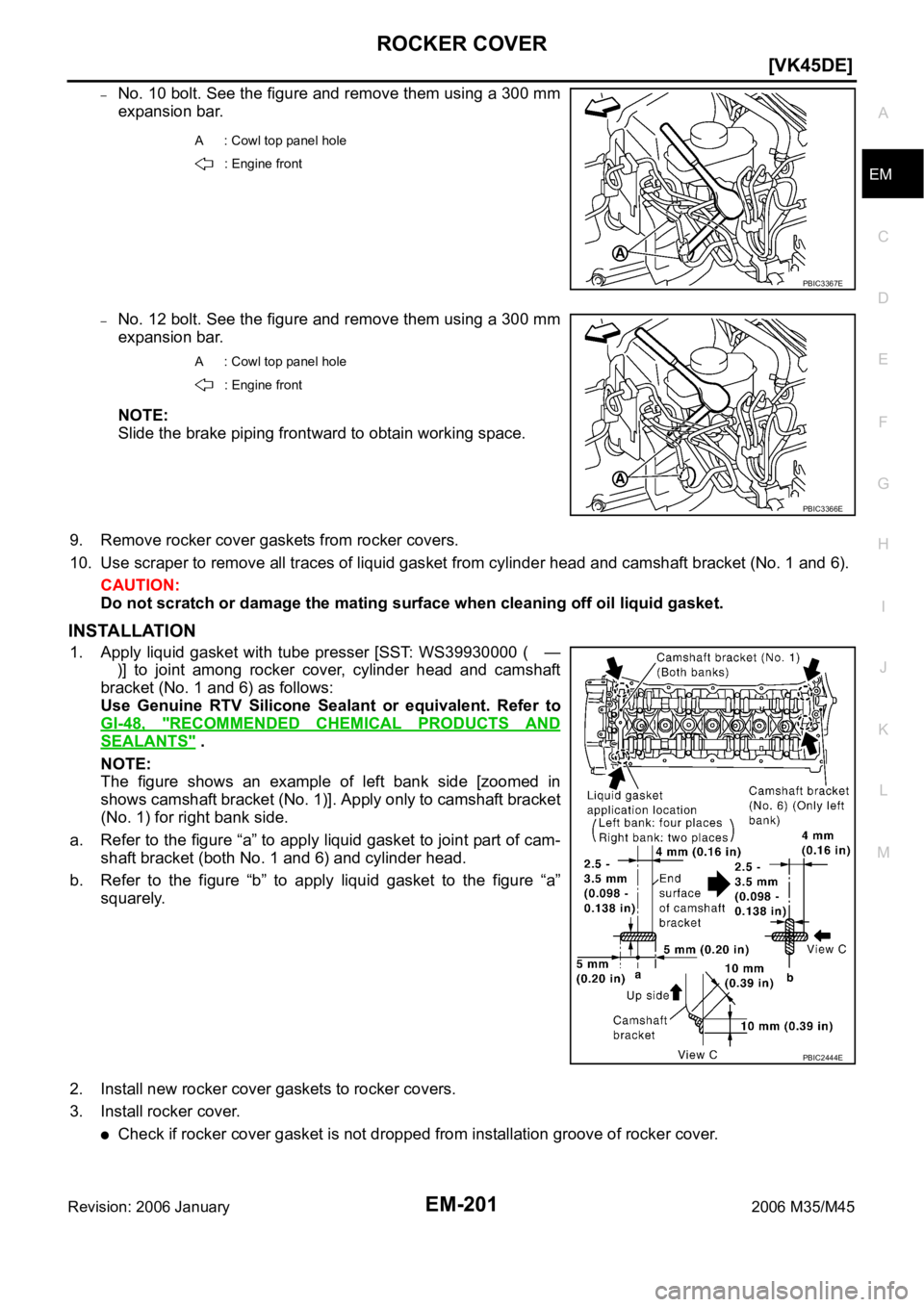 INFINITI M35 2006  Factory Service Manual ROCKER COVER
EM-201
[VK45DE]
C
D
E
F
G
H
I
J
K
L
MA
EM
Revision: 2006 January2006 M35/M45
–No. 10 bolt. See the figure and remove them using a 300 mm
expansion bar.
–No. 12 bolt. See the figure an