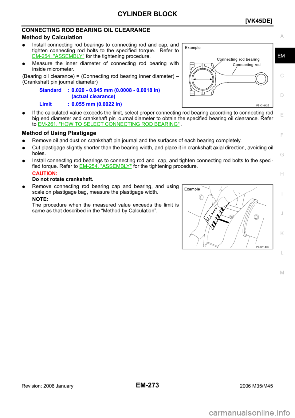 INFINITI M35 2006  Factory Service Manual CYLINDER BLOCK
EM-273
[VK45DE]
C
D
E
F
G
H
I
J
K
L
MA
EM
Revision: 2006 January2006 M35/M45
CONNECTING ROD BEARING OIL CLEARANCE
Method by Calculation
Install  connecting  rod  bearings  to  connectin