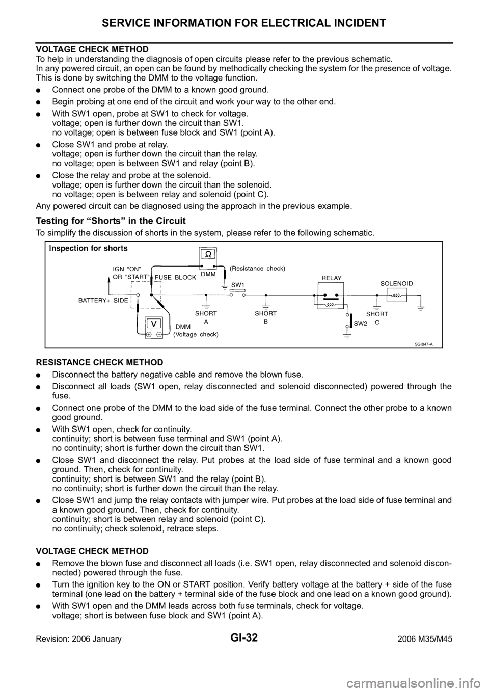 INFINITI M35 2006  Factory Service Manual GI-32
SERVICE INFORMATION FOR ELECTRICAL INCIDENT
Revision: 2006 January2006 M35/M45
VOLTAGE CHECK METHOD
To help in understanding the diagnosis of open circuits please refer to the previous schematic