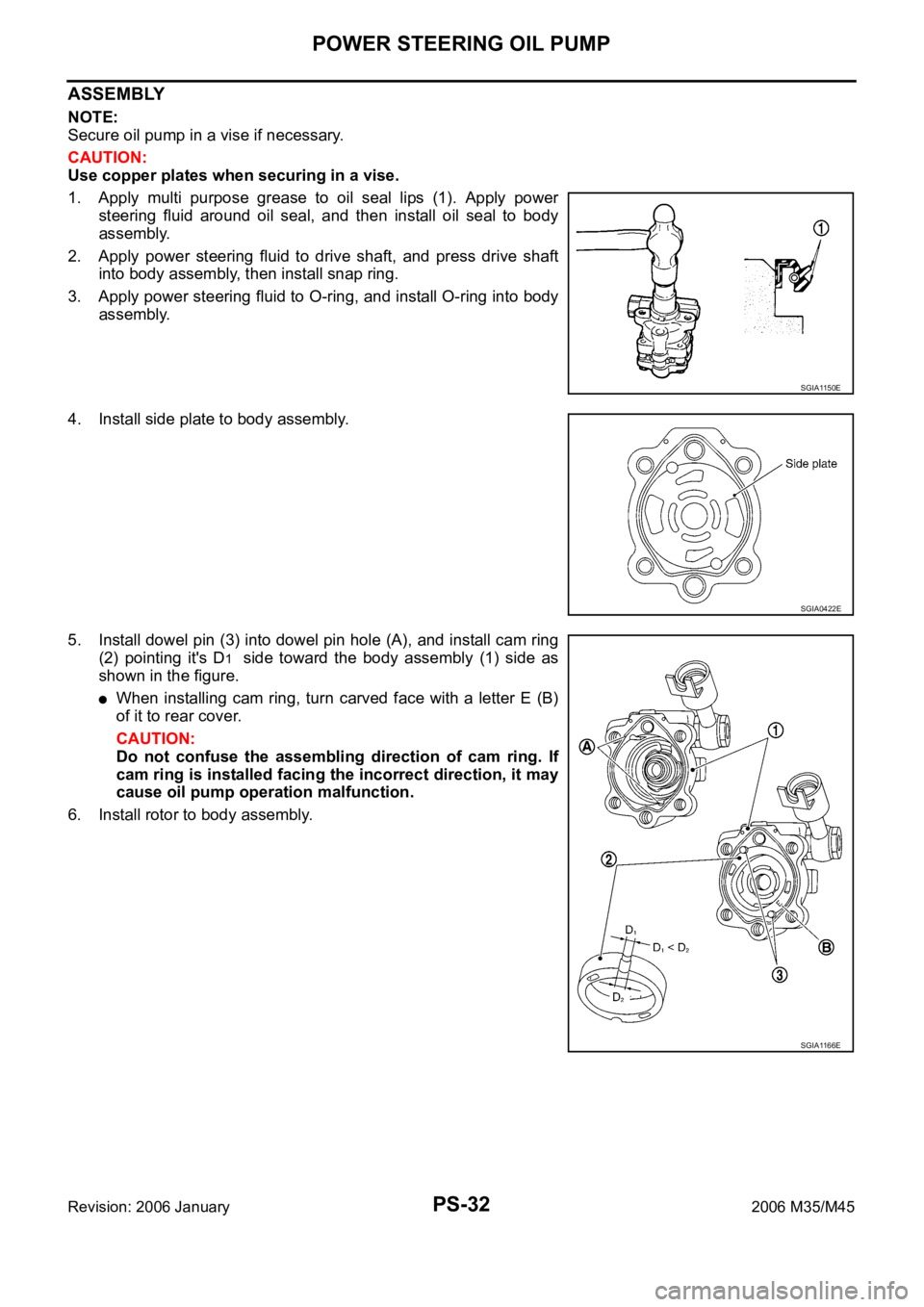 INFINITI M35 2006 Factory Service Manual PS-32
POWER STEERING OIL PUMP
Revision: 2006 January2006 M35/M45
ASSEMBLY
NOTE:
Secure oil pump in a vise if necessary.
CAUTION:
Use copper plates when securing in a vise.
1. Apply multi purpose gr INFINITI M35 2006 Factory Service Manual PS-32
POWER STEERING OIL PUMP
Revision: 2006 January2006 M35/M45
ASSEMBLY
NOTE:
Secure oil pump in a vise if necessary.
CAUTION:
Use copper plates when securing in a vise.
1. Apply multi purpose gr