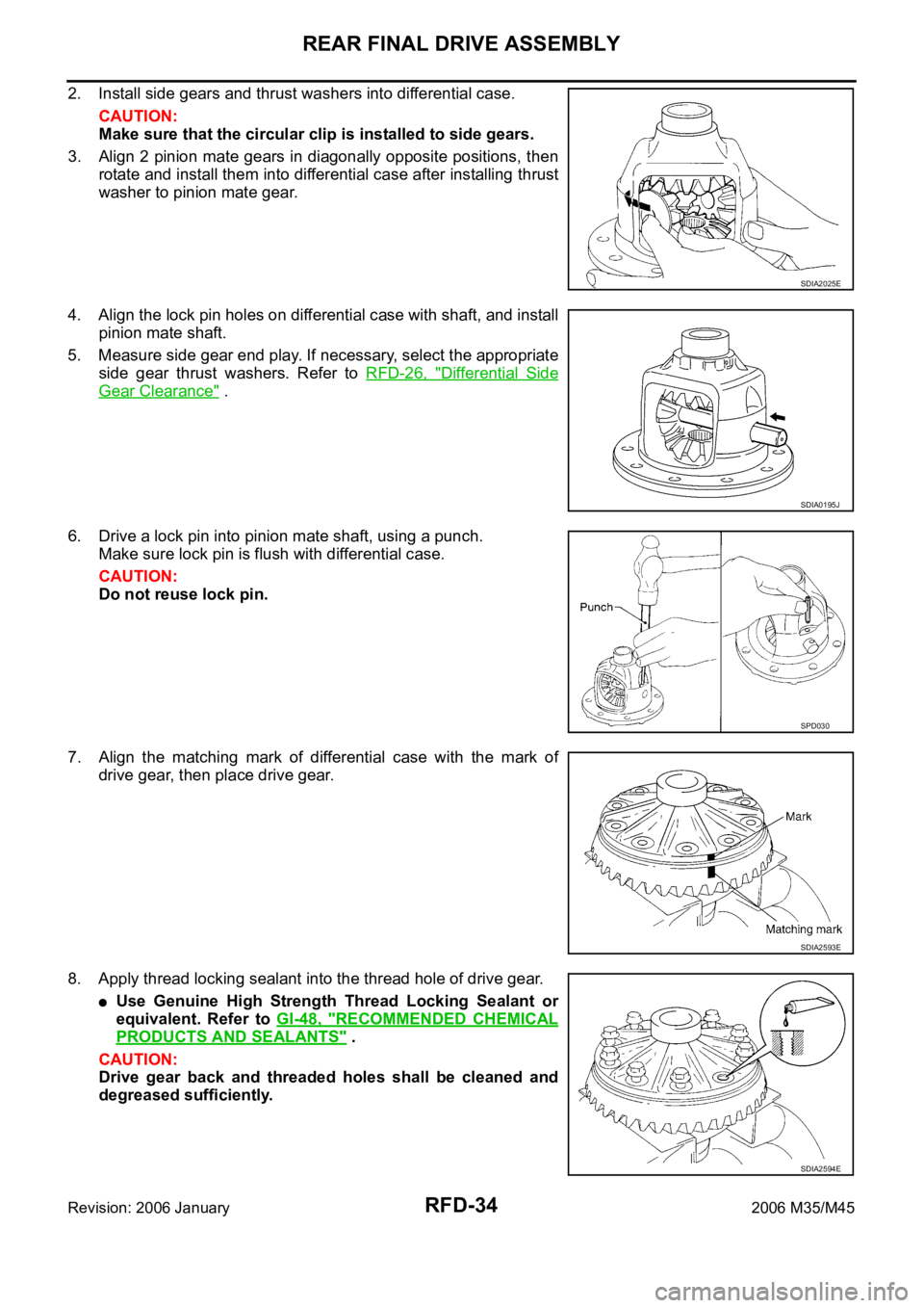INFINITI M35 2006  Factory Service Manual RFD-34
REAR FINAL DRIVE ASSEMBLY
Revision: 2006 January2006 M35/M45
2. Install side gears and thrust washers into differential case.
CAUTION:
Make sure that the circular clip is installed to side gear