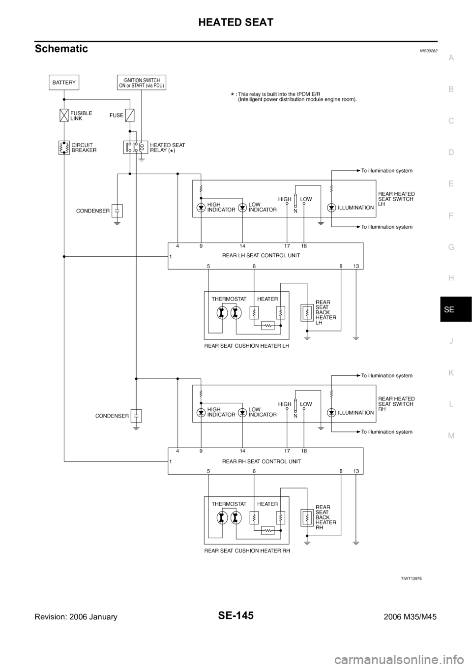 INFINITI M35 2006  Factory Service Manual HEATED SEAT
SE-145
C
D
E
F
G
H
J
K
L
MA
B
SE
Revision: 2006 January2006 M35/M45
SchematicNIS00282
TIWT1397E 