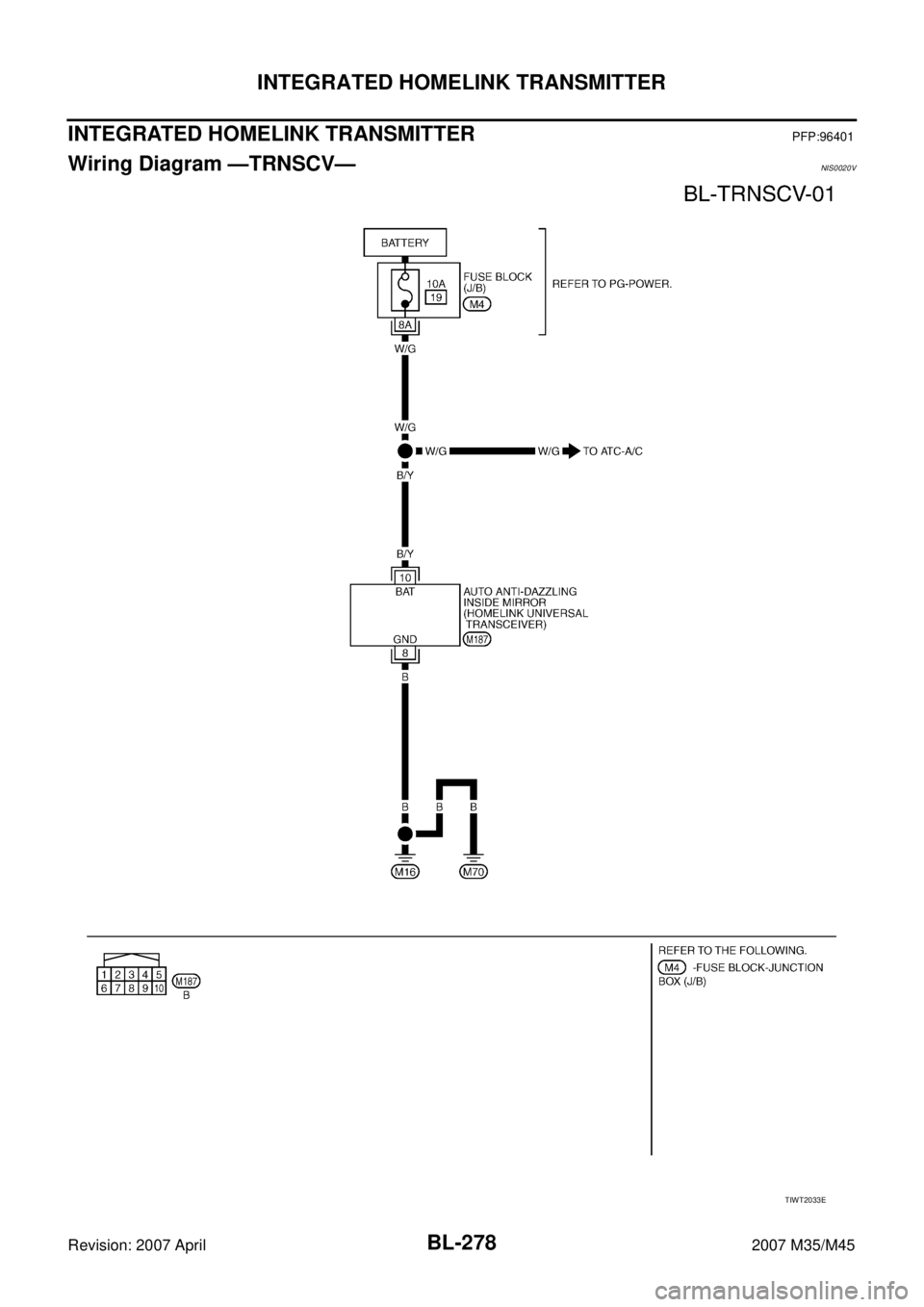 INFINITI M35 2007  Factory Service Manual BL-278
INTEGRATED HOMELINK TRANSMITTER
Revision: 2007 April2007 M35/M45
INTEGRATED HOMELINK TRANSMITTERPFP:96401
Wiring Diagram —TRNSCV—NIS0020V
TIWT2033E 