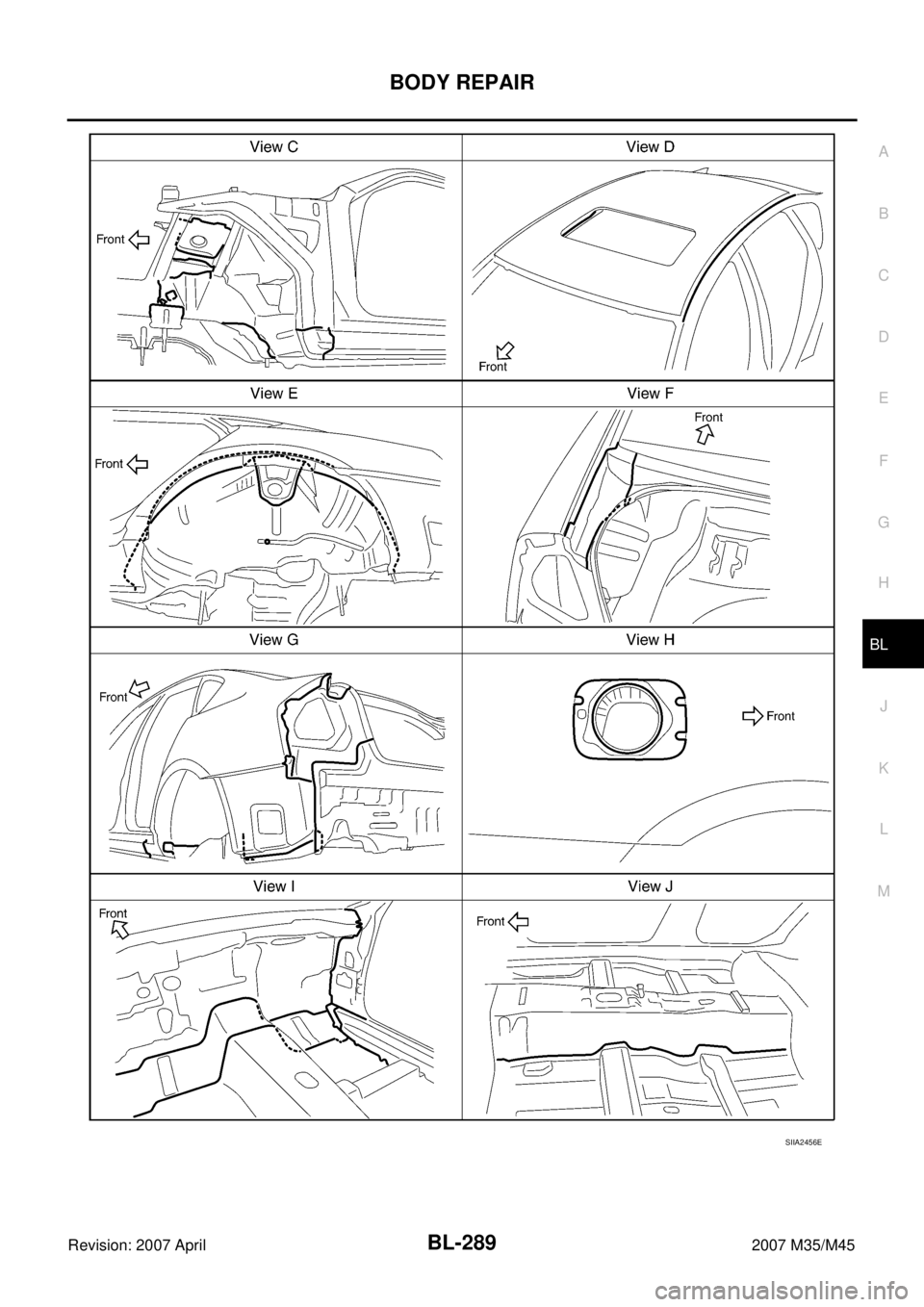 INFINITI M35 2007  Factory Service Manual BODY REPAIR
BL-289
C
D
E
F
G
H
J
K
L
MA
B
BL
Revision: 2007 April2007 M35/M45
SIIA2456E 