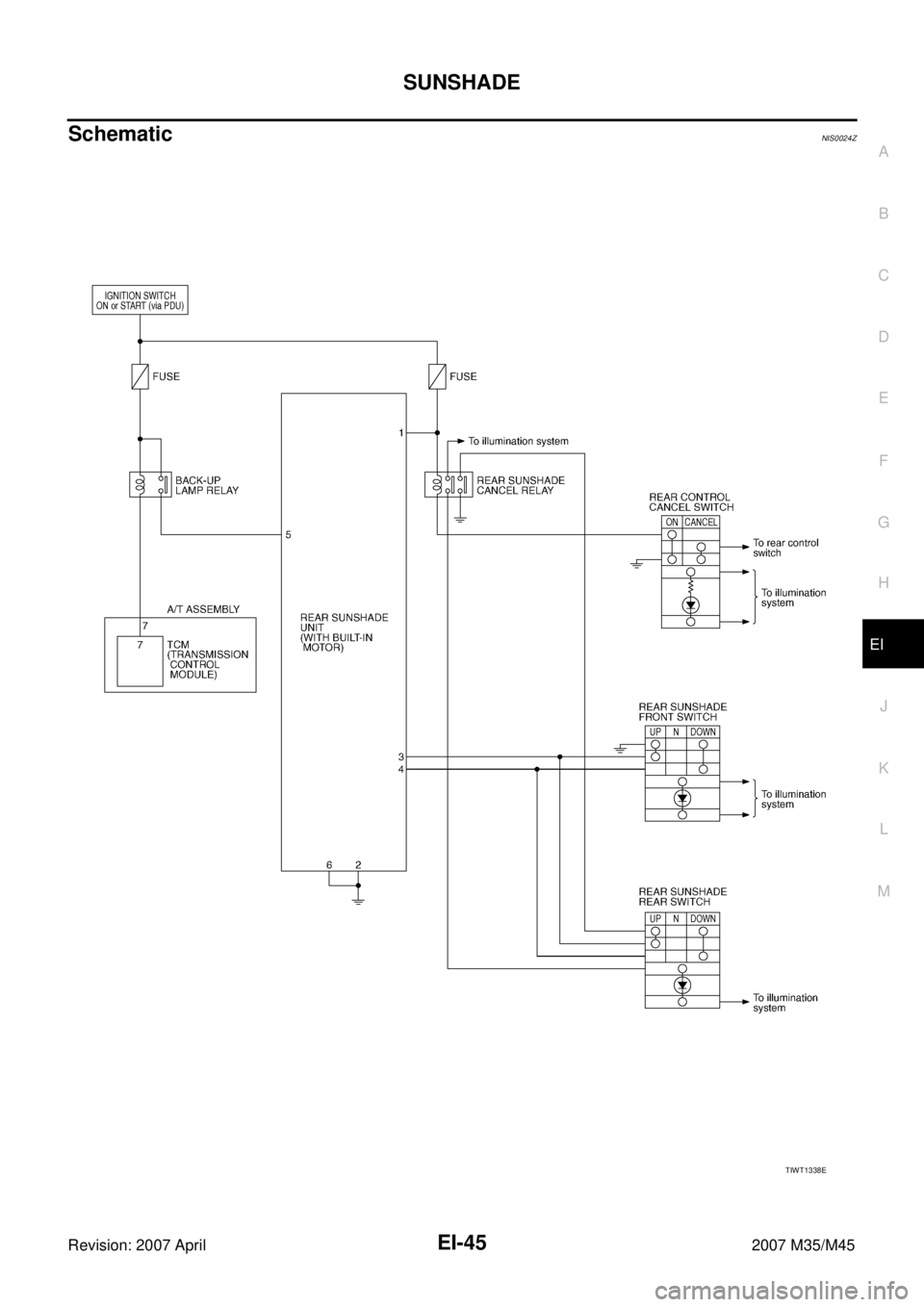 INFINITI M35 2007  Factory Service Manual SUNSHADE
EI-45
C
D
E
F
G
H
J
K
L
MA
B
EI
Revision: 2007 April2007 M35/M45
SchematicNIS0024Z
TIWT1338E 