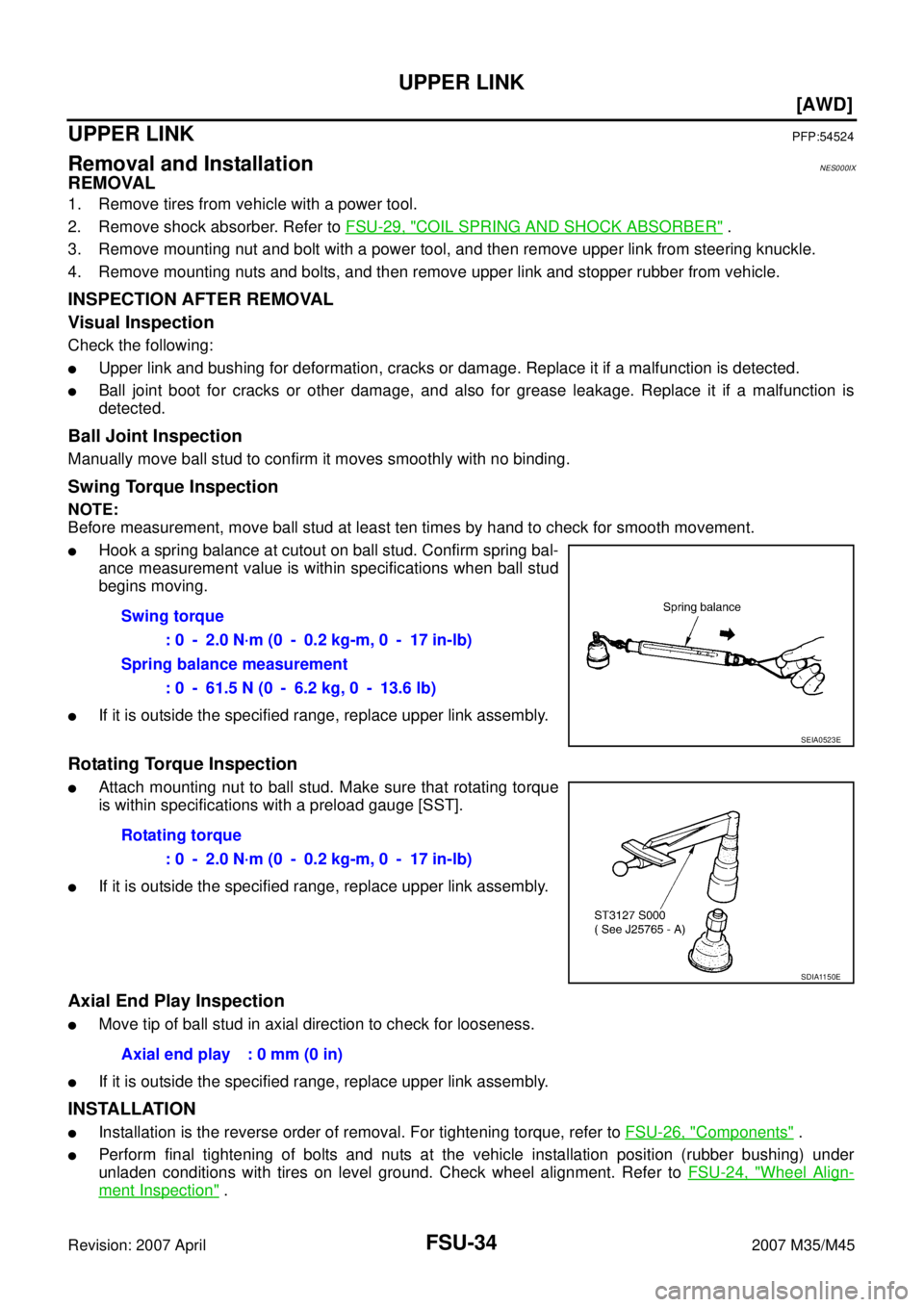 INFINITI M35 2007  Factory Service Manual FSU-34
[AWD]
UPPER LINK
Revision: 2007 April2007 M35/M45
UPPER LINKPFP:54524
Removal and InstallationNES000IX
REMOVAL
1. Remove tires from vehicle with a power tool.
2. Remove shock absorber. Refer to