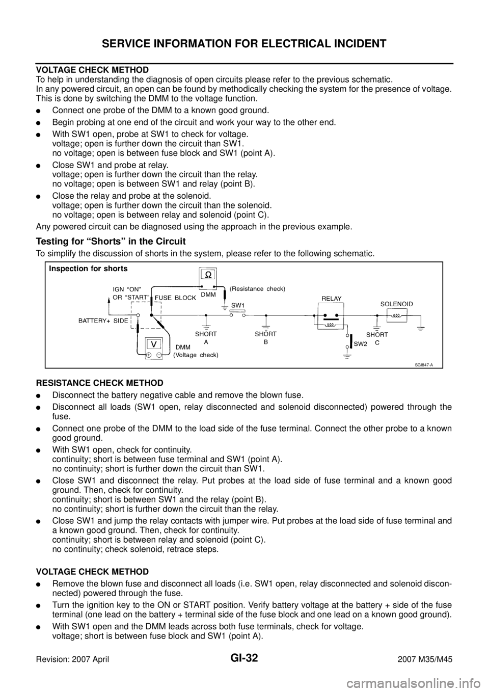 INFINITI M35 2007  Factory Service Manual GI-32
SERVICE INFORMATION FOR ELECTRICAL INCIDENT
Revision: 2007 April2007 M35/M45
VOLTAGE CHECK METHOD
To help in understanding the diagnosis of open circuits please refer to the previous schematic.

