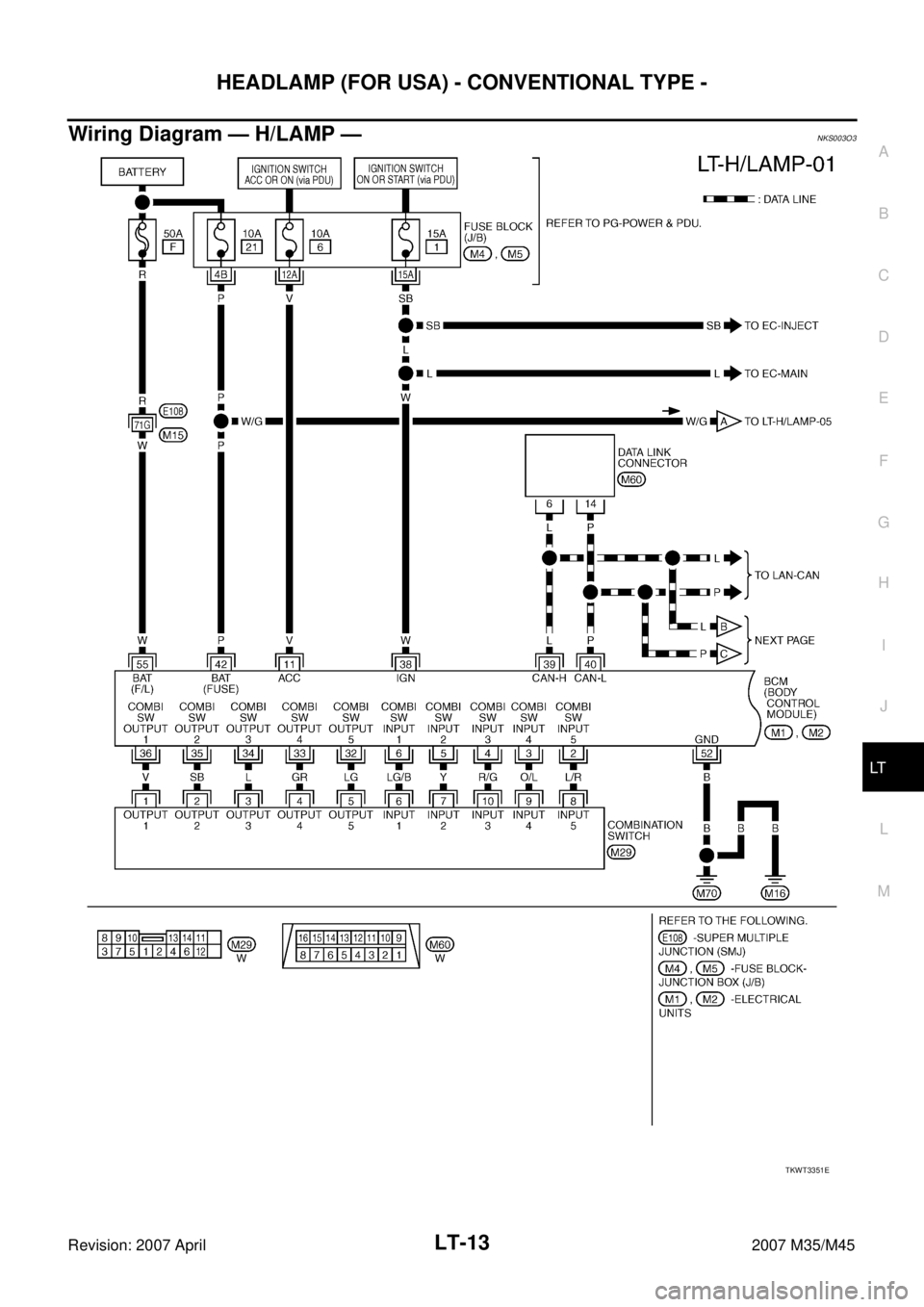INFINITI M35 2007  Factory Service Manual HEADLAMP (FOR USA) - CONVENTIONAL TYPE -
LT-13
C
D
E
F
G
H
I
J
L
MA
B
LT
Revision: 2007 April2007 M35/M45
Wiring Diagram — H/LAMP —NKS003O3
TKWT3351E 
