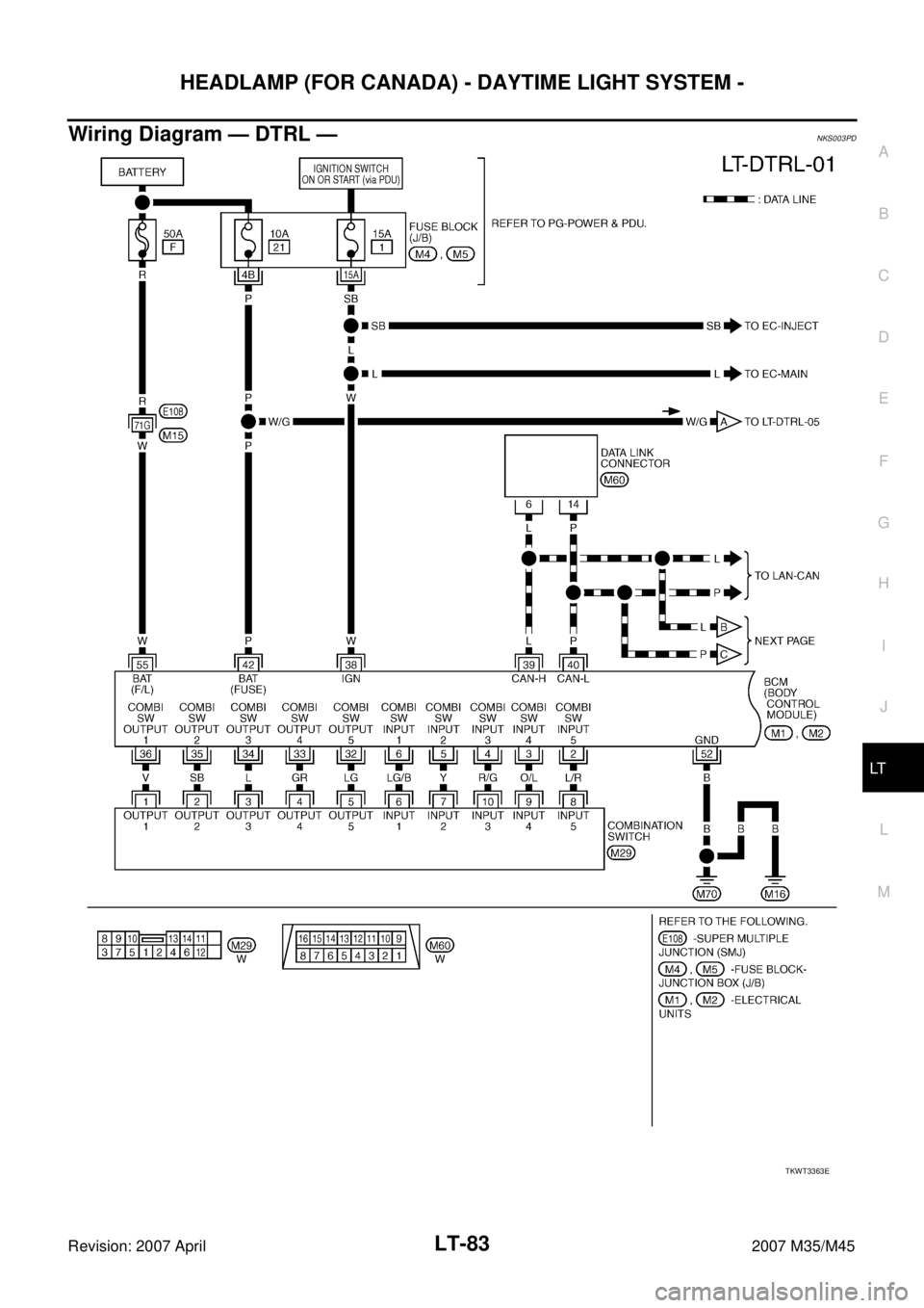 INFINITI M35 2007  Factory Service Manual HEADLAMP (FOR CANADA) - DAYTIME LIGHT SYSTEM -
LT-83
C
D
E
F
G
H
I
J
L
MA
B
LT
Revision: 2007 April2007 M35/M45
Wiring Diagram — DTRL —NKS003PD
TKWT3363E 