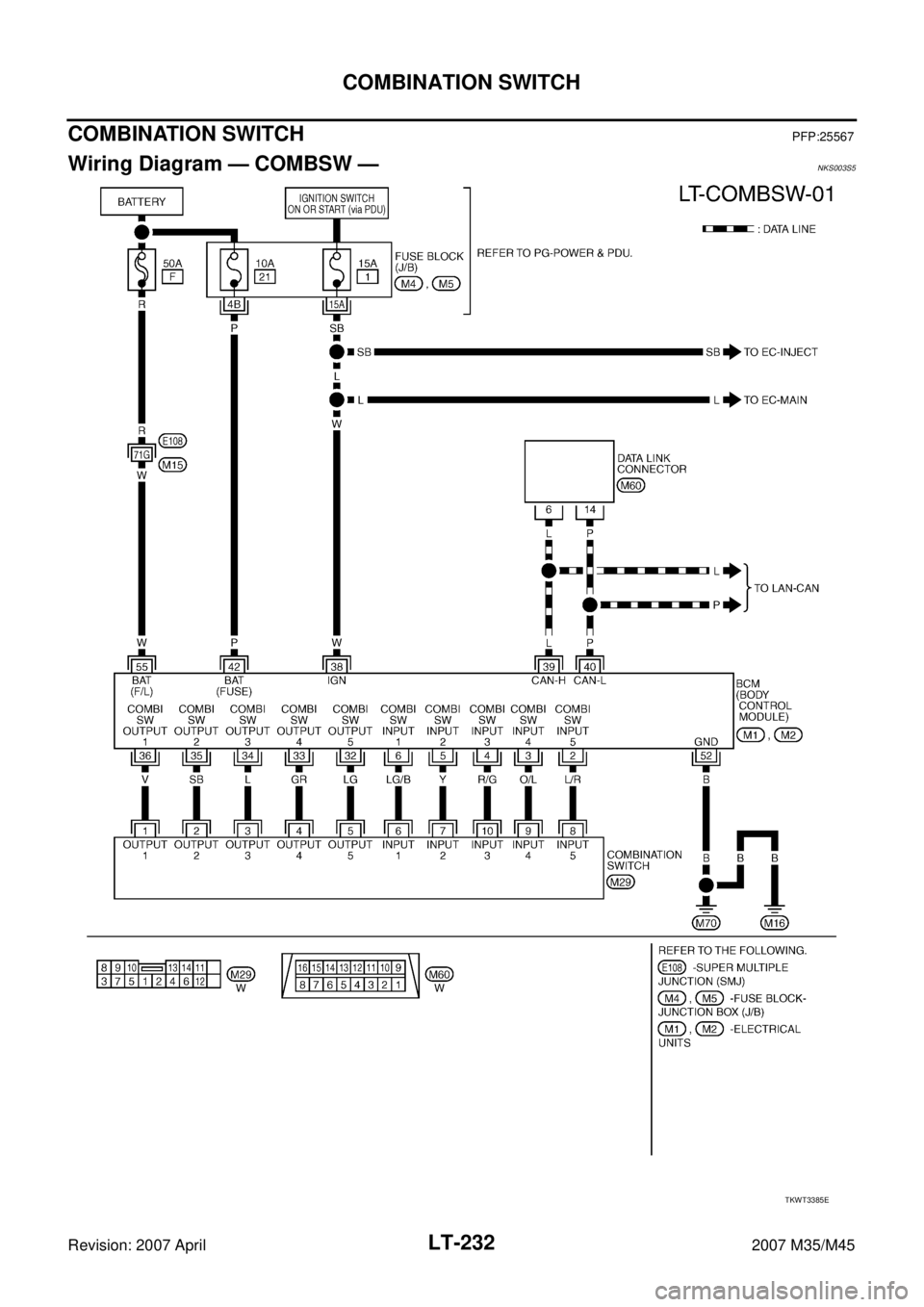 INFINITI M35 2007  Factory Service Manual LT-232
COMBINATION SWITCH
Revision: 2007 April2007 M35/M45
COMBINATION SWITCHPFP:25567
Wiring Diagram — COMBSW —NKS003S5
TKWT3385E 