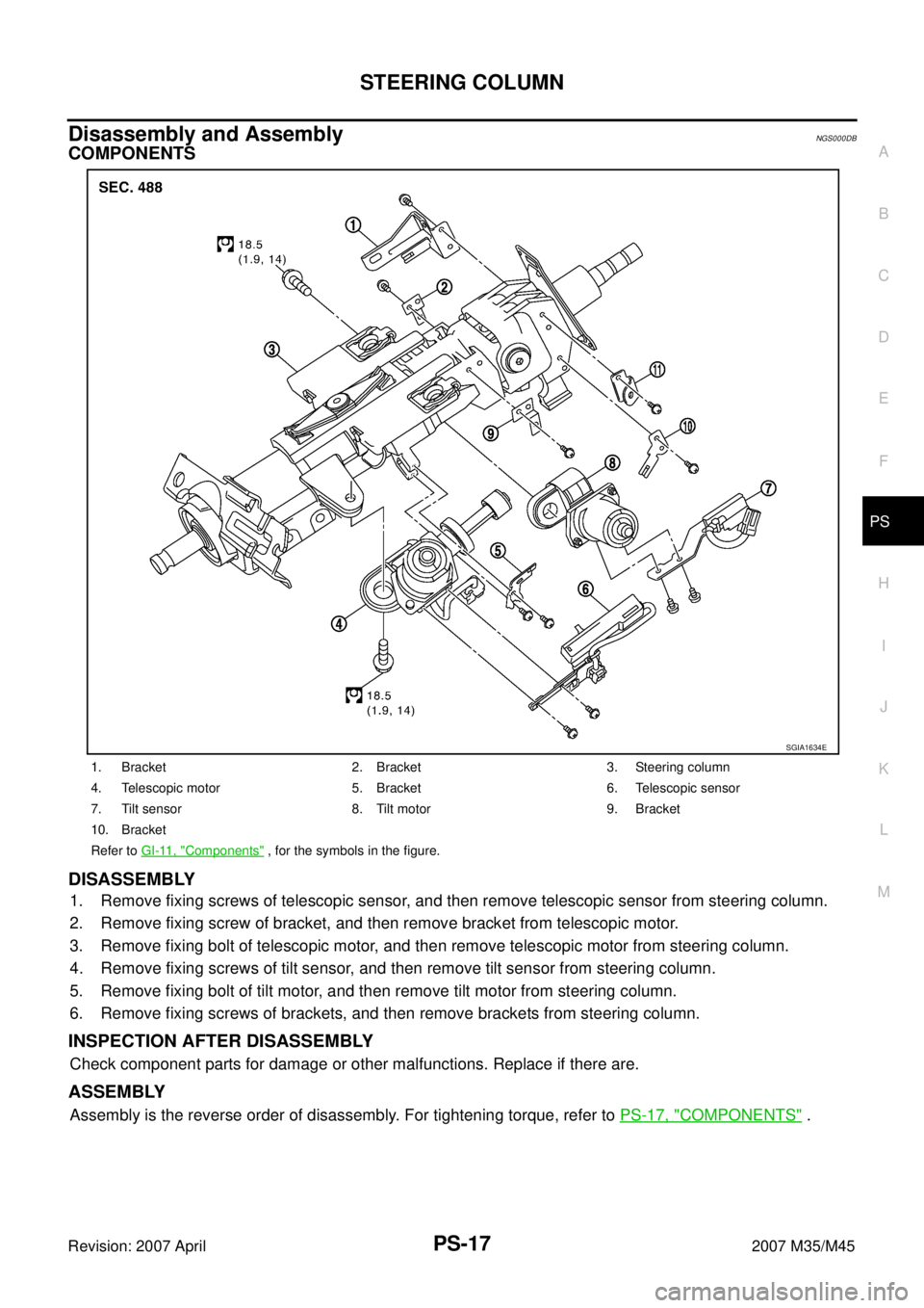 INFINITI M35 2007 Factory Service Manual STEERING COLUMN
PS-17
C
D
E
F
H
I
J
K
L
MA
B
PS
Revision: 2007 April2007 M35/M45
Disassembly and AssemblyNGS000DB
COMPONENTS
DISASSEMBLY
1. Remove fixing screws of telescopic sensor, and then remove t INFINITI M35 2007 Factory Service Manual STEERING COLUMN
PS-17
C
D
E
F
H
I
J
K
L
MA
B
PS
Revision: 2007 April2007 M35/M45
Disassembly and AssemblyNGS000DB
COMPONENTS
DISASSEMBLY
1. Remove fixing screws of telescopic sensor, and then remove t