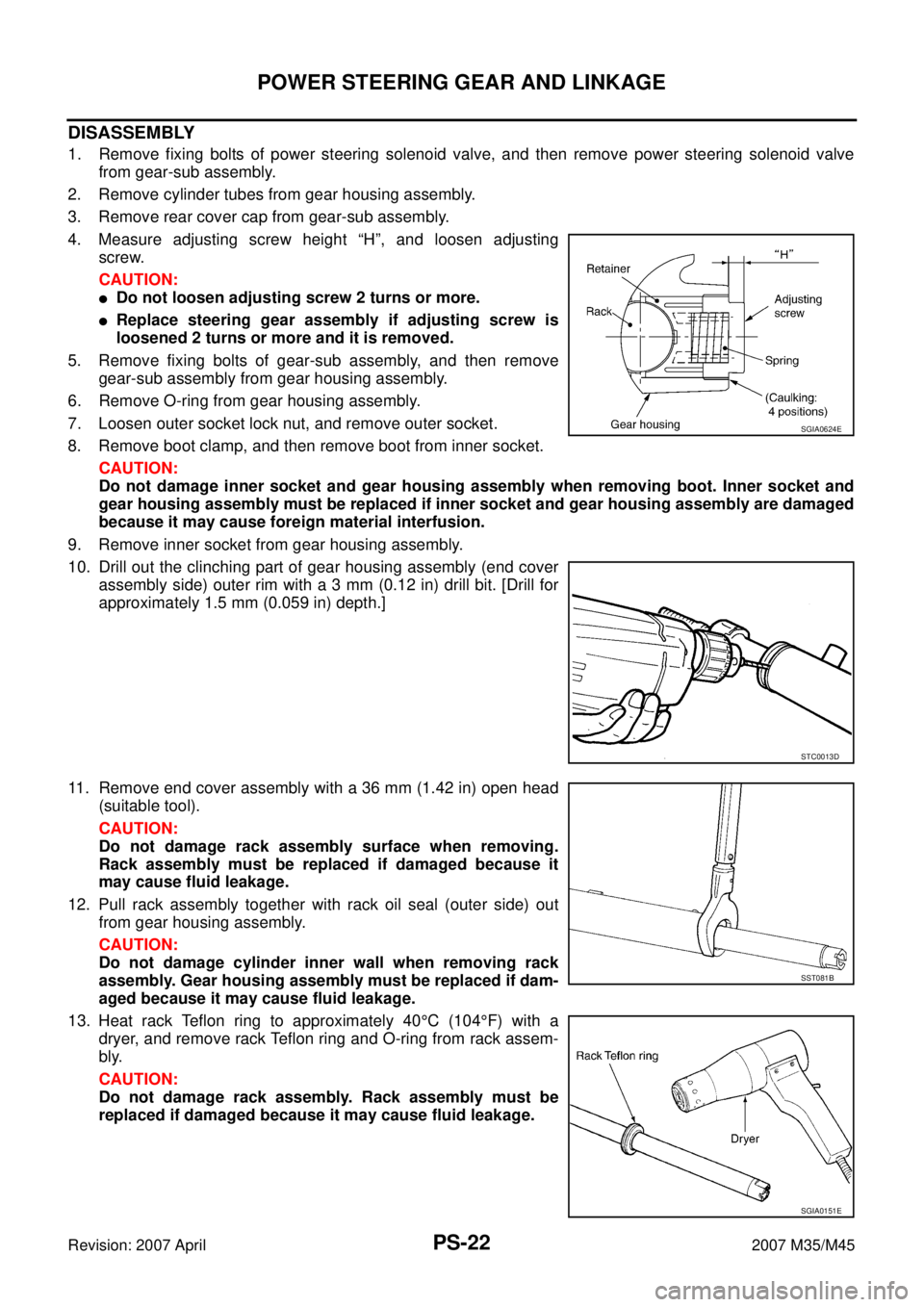 INFINITI M35 2007 Factory Service Manual PS-22
POWER STEERING GEAR AND LINKAGE
Revision: 2007 April2007 M35/M45
DISASSEMBLY
1. Remove fixing bolts of power steering solenoid valve, and then remove power steering solenoid valve
from gear-sub INFINITI M35 2007 Factory Service Manual PS-22
POWER STEERING GEAR AND LINKAGE
Revision: 2007 April2007 M35/M45
DISASSEMBLY
1. Remove fixing bolts of power steering solenoid valve, and then remove power steering solenoid valve
from gear-sub