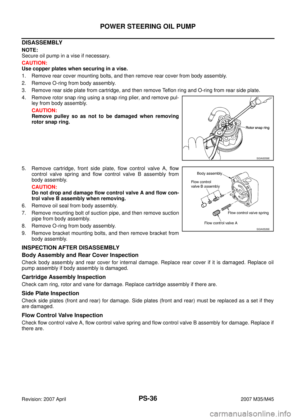 INFINITI M35 2007  Factory Service Manual PS-36
POWER STEERING OIL PUMP
Revision: 2007 April2007 M35/M45
DISASSEMBLY
NOTE:
Secure oil pump in a vise if necessary.
CAUTION:
Use copper plates when securing in a vise.
1. Remove rear cover mounti