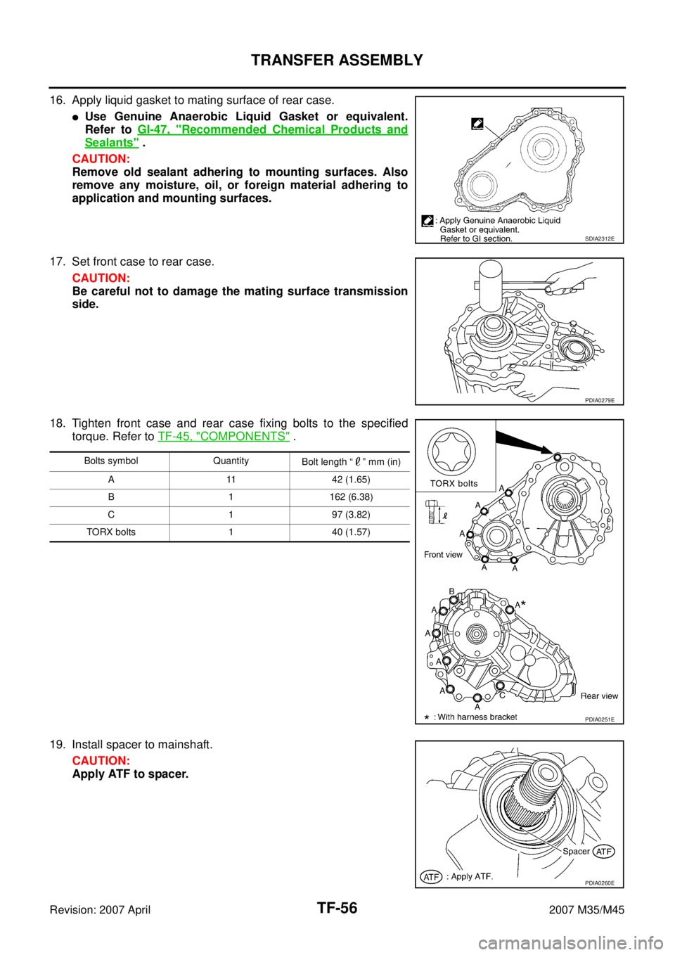 INFINITI M35 2007  Factory Service Manual TF-56
TRANSFER ASSEMBLY
Revision: 2007 April2007 M35/M45
16. Apply liquid gasket to mating surface of rear case. 
Use Genuine Anaerobic Liquid Gasket or equivalent.
Refer to GI-47, "
Recommended Chem