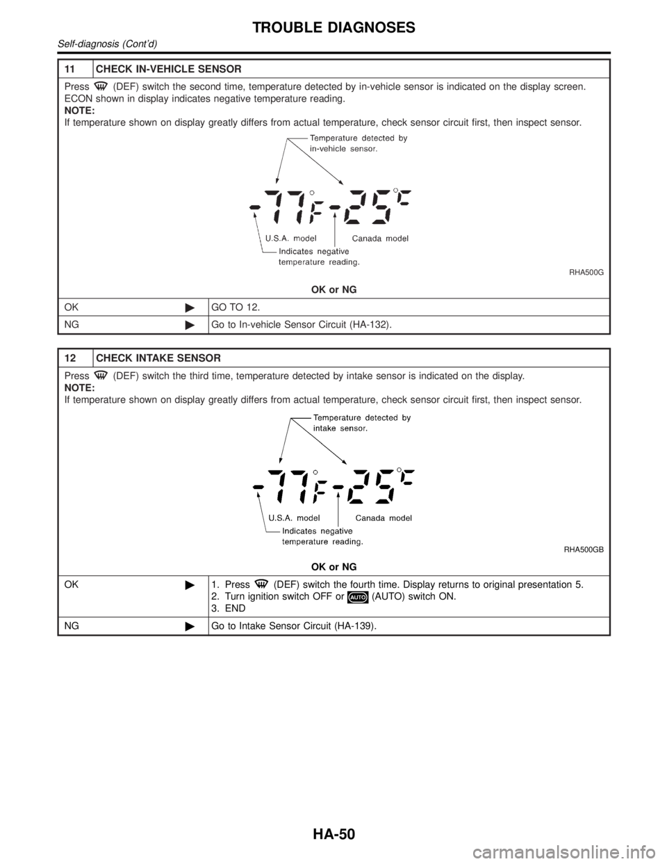 INFINITI QX4 2001  Factory Service Manual 11 CHECK IN-VEHICLE SENSOR
Press(DEF) switch the second time, temperature detected by in-vehicle sensor is indicated on the display screen.
ECON shown in display indicates negative temperature reading