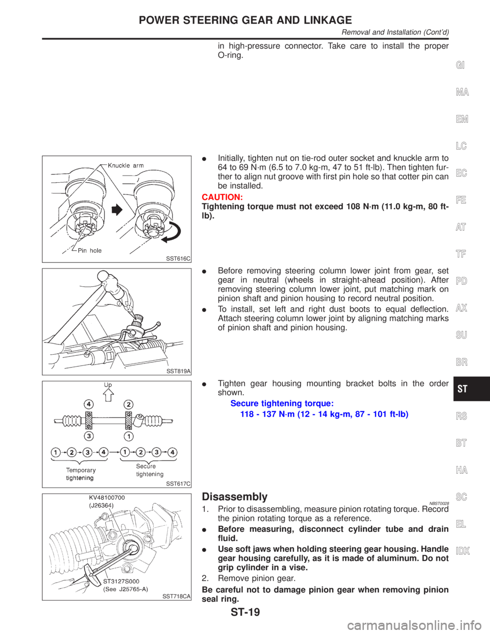 INFINITI QX4 2001 Factory Service Manual in high-pressure connector. Take care to install the proper
O-ring.
SST616C
IInitially, tighten nut on tie-rod outer socket and knuckle arm to
64 to 69 N´m (6.5 to 7.0 kg-m, 47 to 51 ft-lb). Then tig INFINITI QX4 2001 Factory Service Manual in high-pressure connector. Take care to install the proper
O-ring.
SST616C
IInitially, tighten nut on tie-rod outer socket and knuckle arm to
64 to 69 N´m (6.5 to 7.0 kg-m, 47 to 51 ft-lb). Then tig