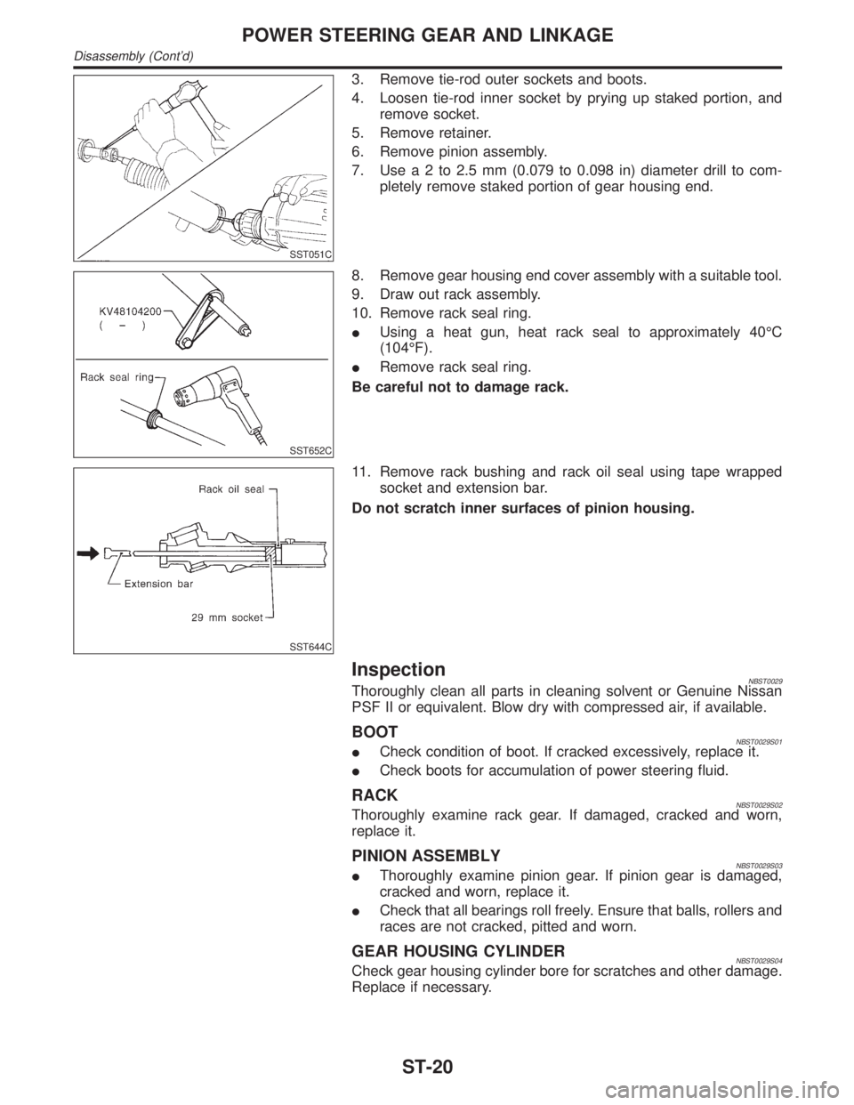 INFINITI QX4 2001 Factory Service Manual SST051C
3. Remove tie-rod outer sockets and boots.
4. Loosen tie-rod inner socket by prying up staked portion, and
remove socket.
5. Remove retainer.
6. Remove pinion assembly.
7. Usea2to2.5mm(0.079 t INFINITI QX4 2001 Factory Service Manual SST051C
3. Remove tie-rod outer sockets and boots.
4. Loosen tie-rod inner socket by prying up staked portion, and
remove socket.
5. Remove retainer.
6. Remove pinion assembly.
7. Usea2to2.5mm(0.079 t