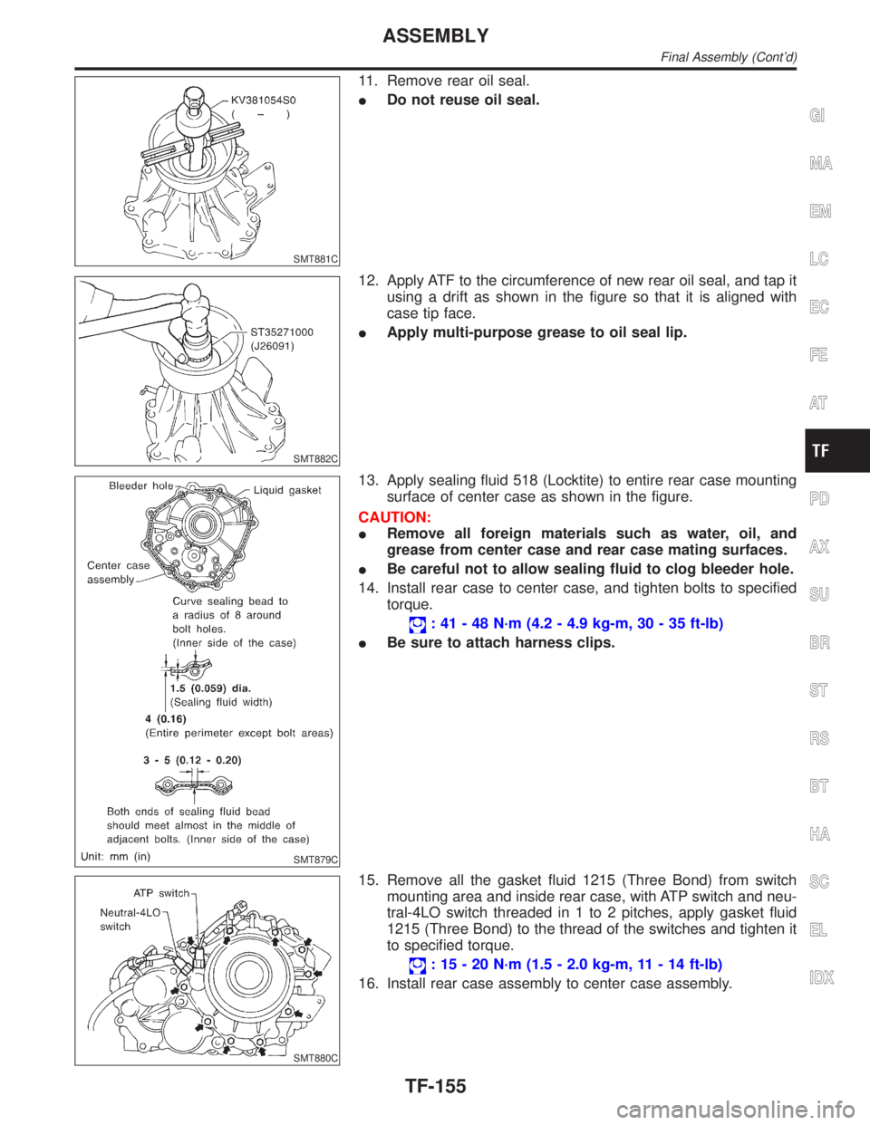 INFINITI QX4 2001 Factory Service Manual SMT881C
11. Remove rear oil seal.
IDo not reuse oil seal.
SMT882C
12. Apply ATF to the circumference of new rear oil seal, and tap it
using a drift as shown in the figure so that it is aligned with
ca INFINITI QX4 2001 Factory Service Manual SMT881C
11. Remove rear oil seal.
IDo not reuse oil seal.
SMT882C
12. Apply ATF to the circumference of new rear oil seal, and tap it
using a drift as shown in the figure so that it is aligned with
ca