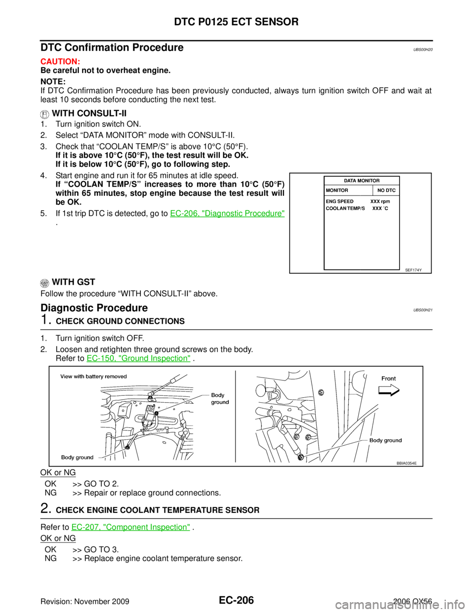 INFINITI QX56 2006 Factory Service Manual EC-206Revision: November 2009
DTC P0125 ECT SENSOR
2006 QX56
DTC Confirmation ProcedureUBS00H20
CAUTION:
Be careful not to overheat engine.
NOTE:
If DTC Confirmation Procedure has been previously cond INFINITI QX56 2006 Factory Service Manual EC-206Revision: November 2009
DTC P0125 ECT SENSOR
2006 QX56
DTC Confirmation ProcedureUBS00H20
CAUTION:
Be careful not to overheat engine.
NOTE:
If DTC Confirmation Procedure has been previously cond