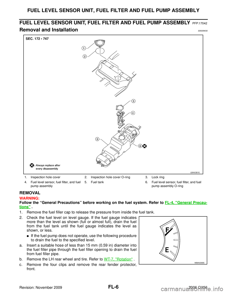INFINITI QX56 2006  Factory Service Manual FL-6Revision: November 2009
FUEL LEVEL SENSOR UNIT, FUEL FILTER AND FUEL PUMP ASSEMBLY
2006 QX56
FUEL LEVEL SENSOR UNIT, FUEL FILTER AND FUEL PUMP ASSEMBLYPFP:17042
Removal and InstallationEBS00M3S
RE