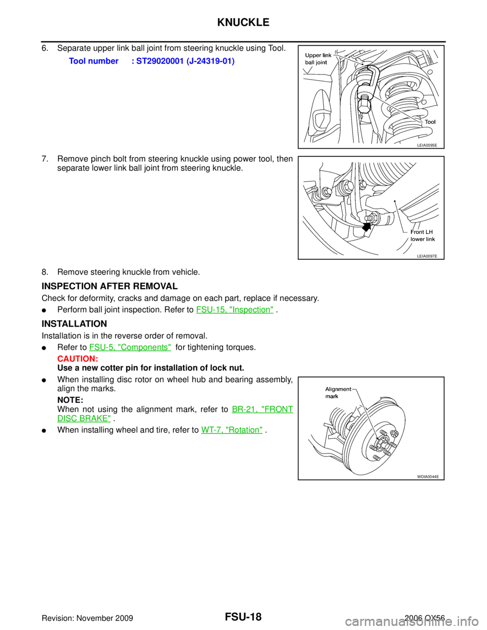 INFINITI QX56 2006  Factory Service Manual FSU-18
KNUCKLE
Revision: November 20092006 QX56
6. Separate upper link ball joint from steering knuckle using Tool.
7. Remove pinch bolt from steering knuckle using power tool, then
separate lower lin