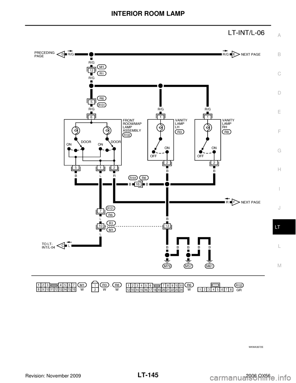 INFINITI QX56 2006  Factory Service Manual INTERIOR ROOM LAMPLT-145
C
DE
F
G H
I
J
L
M A
B
LT
Revision: November 2009 2006 QX56
WKWA3672E 