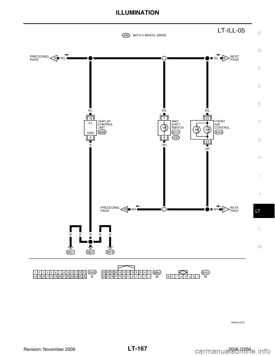 INFINITI QX56 2006  Factory Service Manual ILLUMINATIONLT-167
C
DE
F
G H
I
J
L
M A
B
LT
Revision: November 2009 2006 QX56
WKWA1227E 
