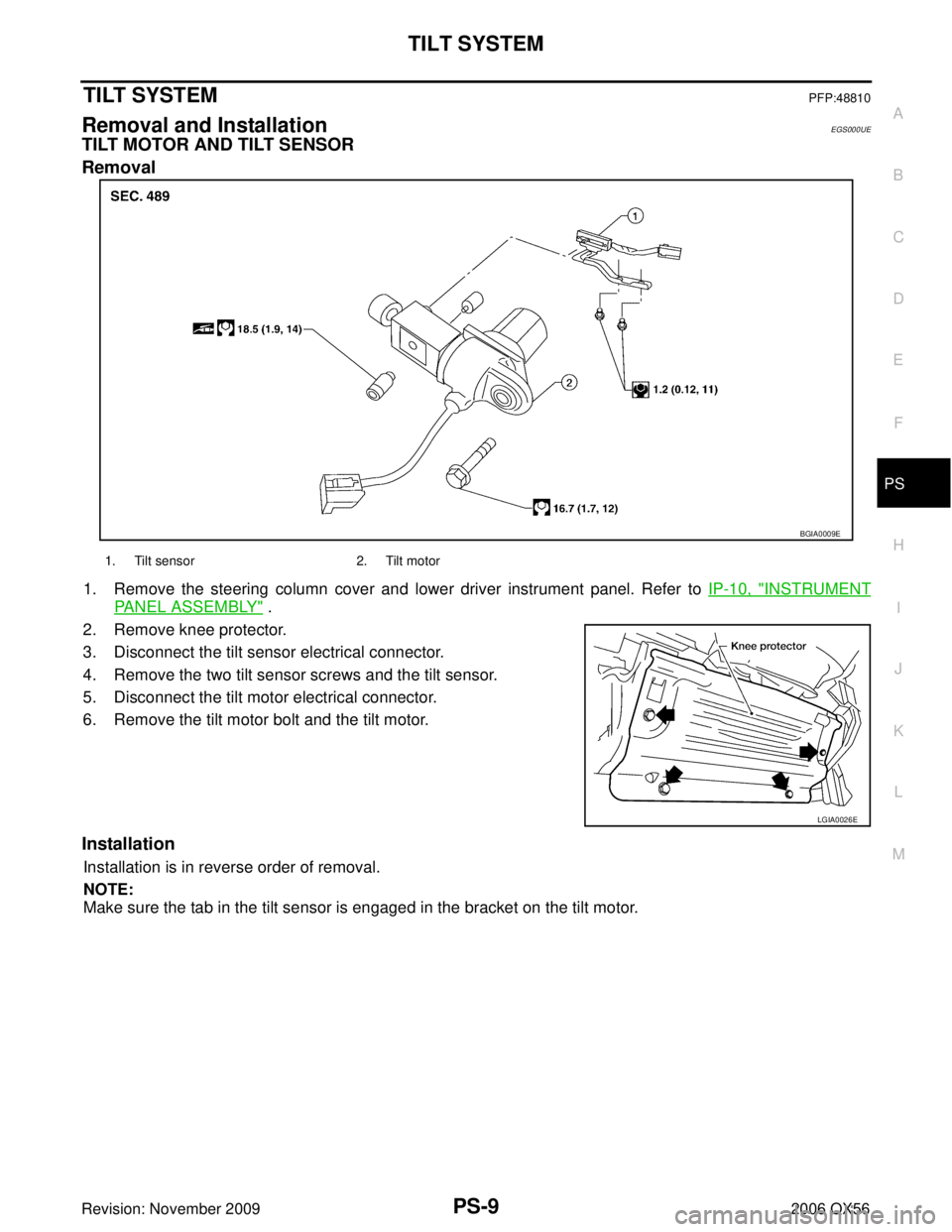 INFINITI QX56 2006  Factory Service Manual TILT SYSTEMPS-9
C
DE
F
H I
J
K L
M A
B
PS
Revision: November 2009 2006 QX56
TILT SYSTEMPFP:48810
Removal and InstallationEGS000UE
TILT MOTOR AND TILT SENSOR
Removal
1. Remove the steering column cover