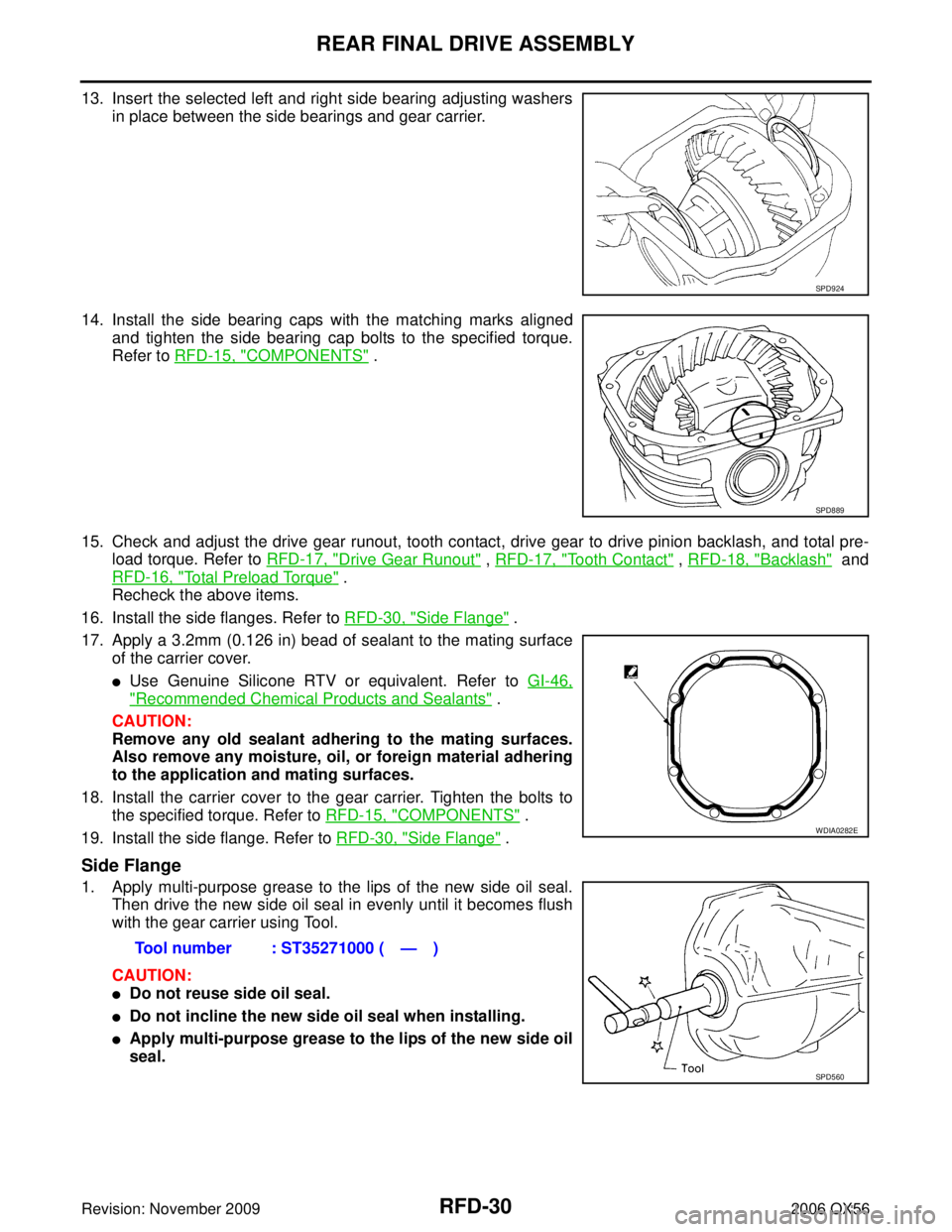 INFINITI QX56 2006  Factory Service Manual RFD-30
REAR FINAL DRIVE ASSEMBLY
Revision: November 20092006 QX56
13. Insert the selected left and right side bearing adjusting washers
in place between the side bearings and gear carrier.
14. Install