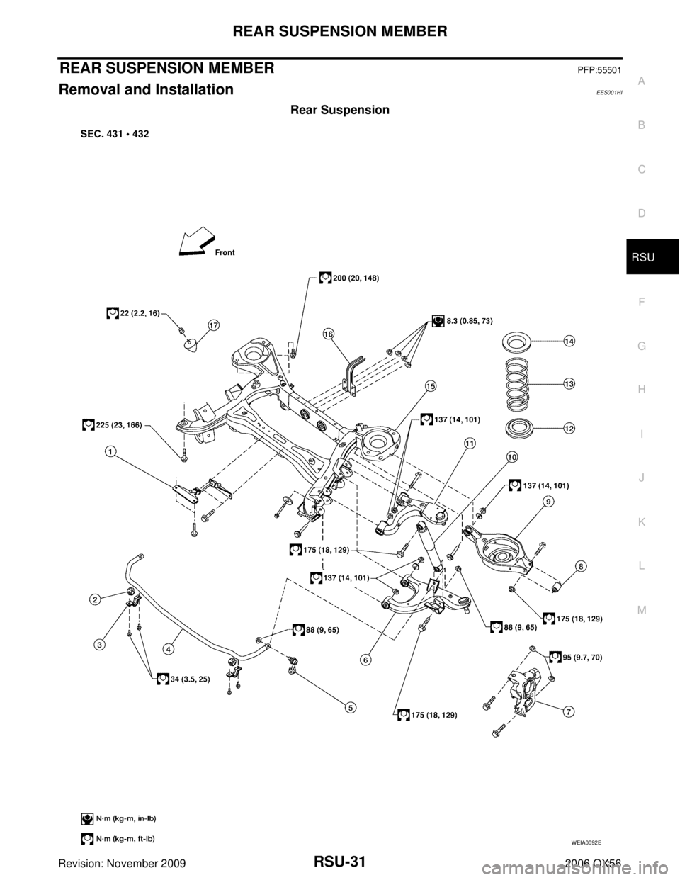 INFINITI QX56 2006  Factory Service Manual REAR SUSPENSION MEMBERRSU-31
C
DF
G H
I
J
K L
M A
B
RSU
Revision: November 2009 2006 QX56
REAR SUSPENSION MEMBERPFP:55501
Removal and InstallationEES001HI
Rear Suspension
WEIA0092E 