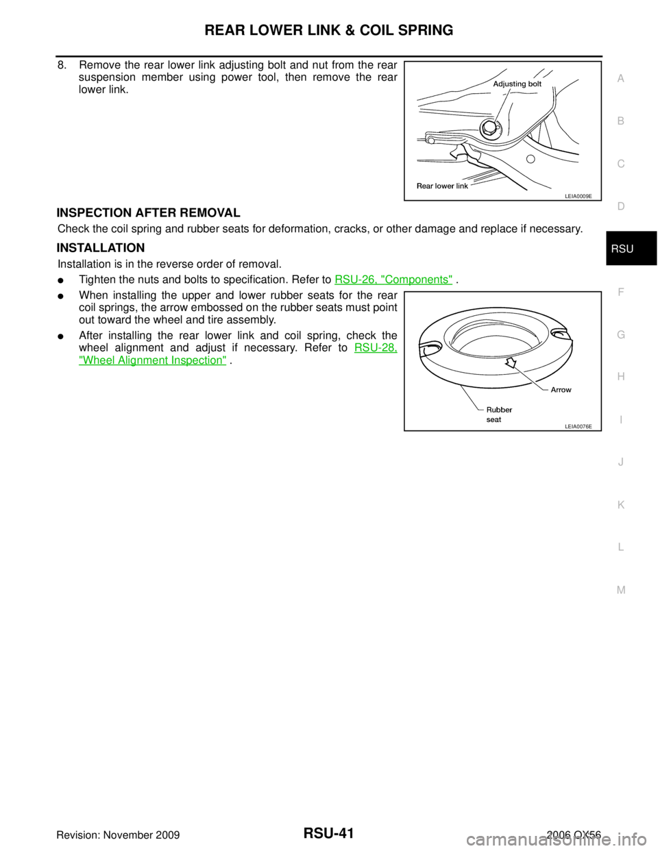 INFINITI QX56 2006  Factory Service Manual REAR LOWER LINK & COIL SPRINGRSU-41
C
DF
G H
I
J
K L
M A
B
RSU
Revision: November 2009 2006 QX56
8. Remove the rear lower link adjusting bolt and nut from the rear
suspension member using power tool, 