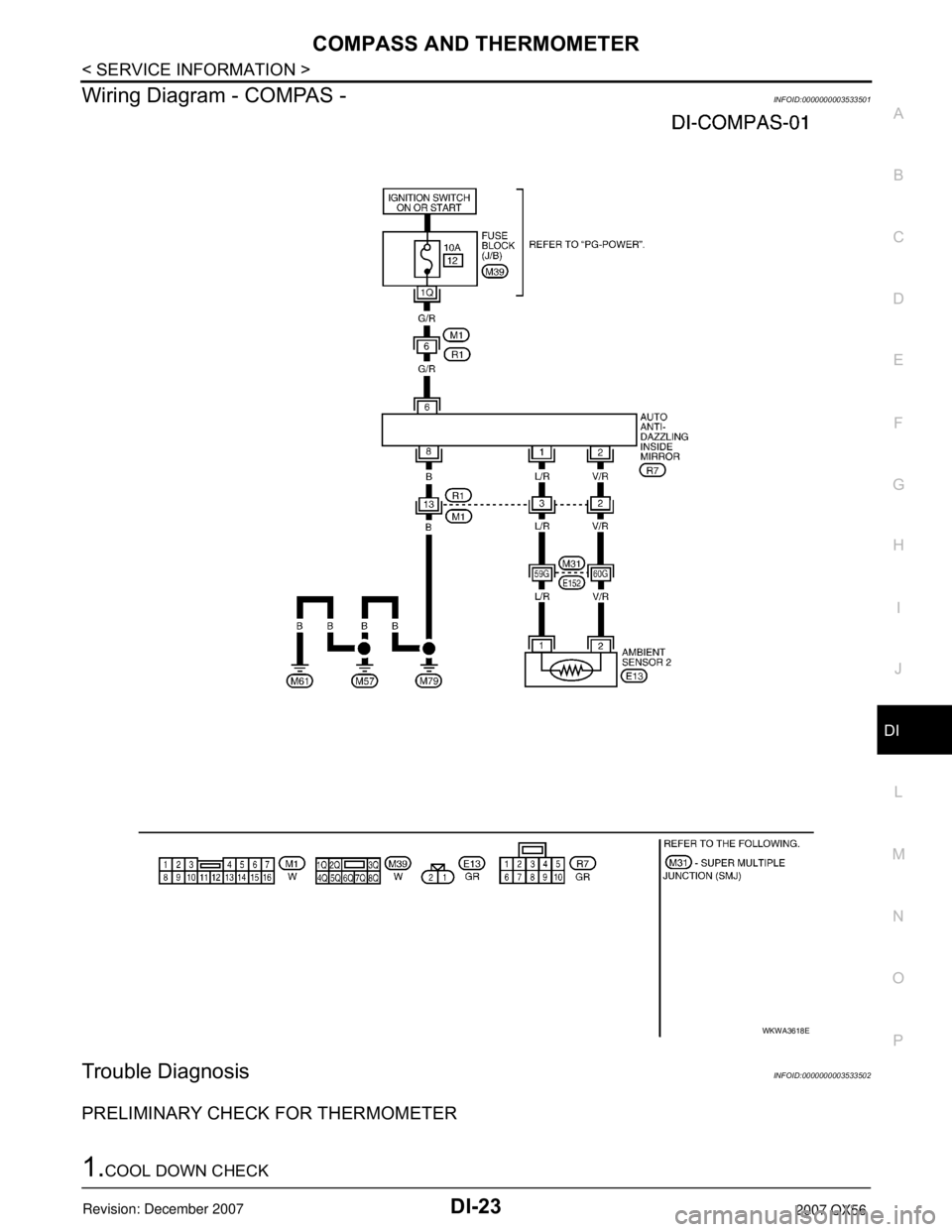 INFINITI QX56 2007  Factory Service Manual COMPASS AND THERMOMETER
DI-23
< SERVICE INFORMATION >
C
D
E
F
G
H
I
J
L
MA
B
DI
N
O
P
Wiring Diagram - COMPAS -INFOID:0000000003533501
Trouble DiagnosisINFOID:0000000003533502
PRELIMINARY CHECK FOR TH