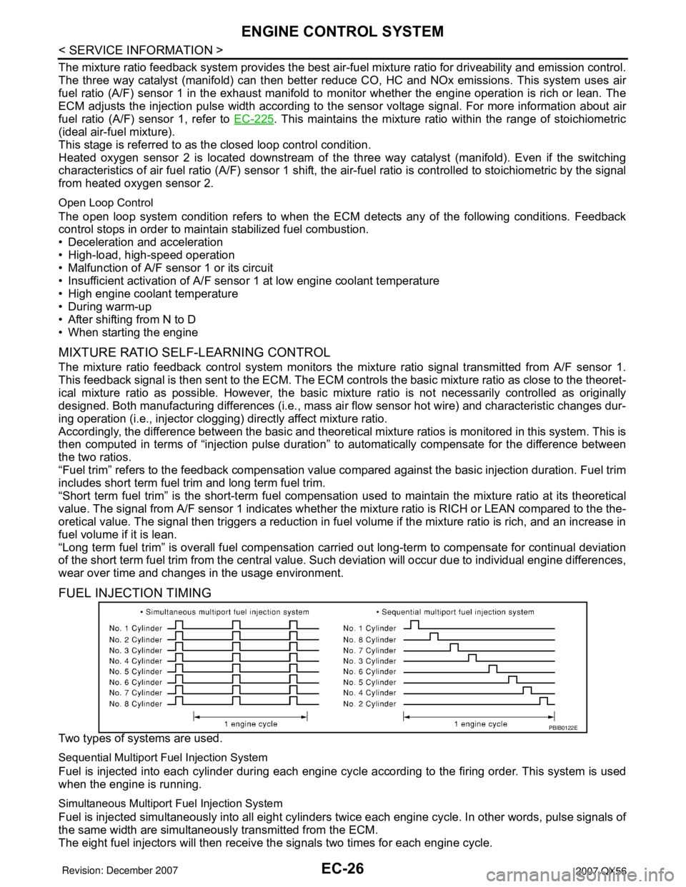 INFINITI QX56 2007 Factory Service Manual EC-26
< SERVICE INFORMATION >
ENGINE CONTROL SYSTEM
The mixture ratio feedback system provides the best air-fuel mixture ratio for driveability and emission control.
The three way catalyst (manifold) INFINITI QX56 2007 Factory Service Manual EC-26
< SERVICE INFORMATION >
ENGINE CONTROL SYSTEM
The mixture ratio feedback system provides the best air-fuel mixture ratio for driveability and emission control.
The three way catalyst (manifold)