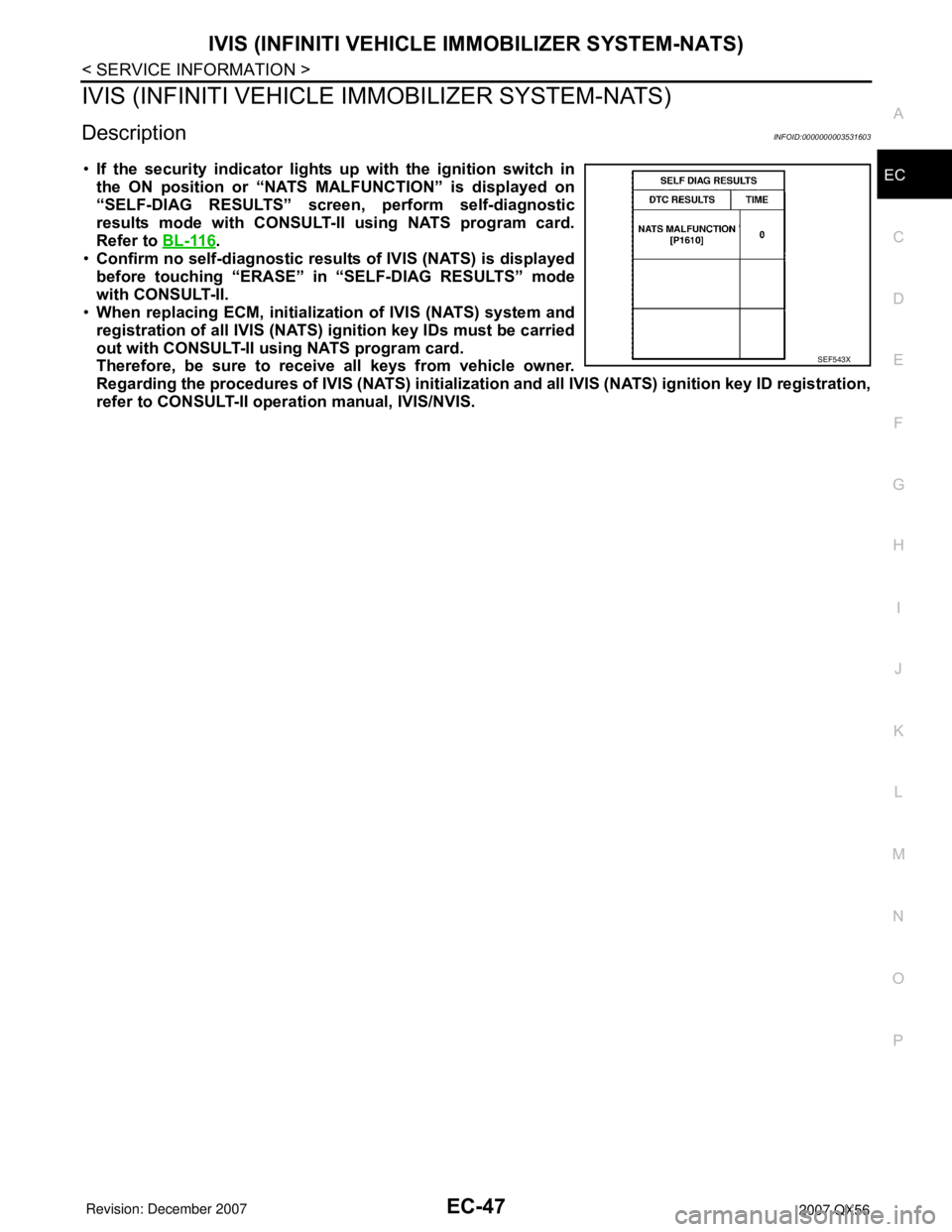 INFINITI QX56 2007  Factory Service Manual IVIS (INFINITI VEHICLE IMMOBILIZER SYSTEM-NATS)
EC-47
< SERVICE INFORMATION >
C
D
E
F
G
H
I
J
K
L
MA
EC
N
P O
IVIS (INFINITI VEHICLE IMMOBILIZER SYSTEM-NATS)
DescriptionINFOID:0000000003531603
•If t